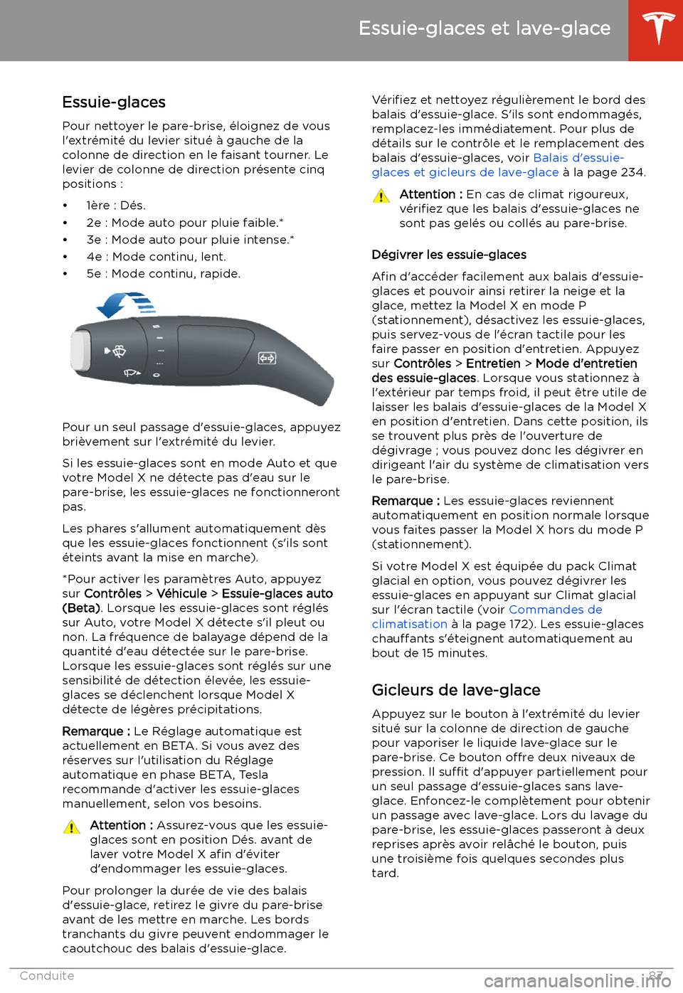 TESLA MODEL X 2020 Manuel du propriétaire (in French) Essuie-glaces et lave-glace
Essuie-glaces
Pour nettoyer le pare-brise, TESLA MODEL X 2020 Manuel du propriétaire (in French) Essuie-glaces et lave-glace
Essuie-glaces
Pour nettoyer le pare-brise,