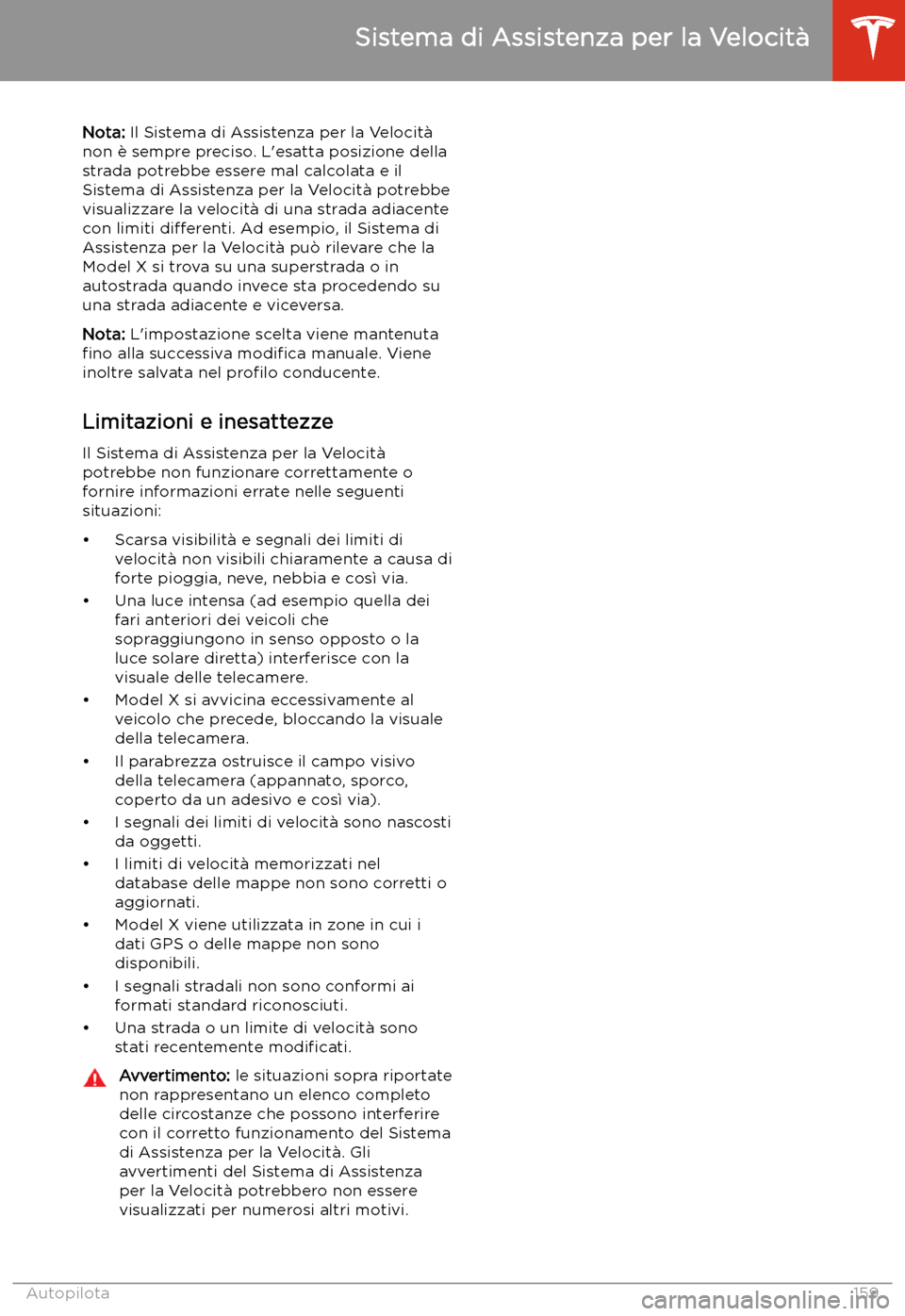 TESLA MODEL X 2020 Manuale del proprietario (in Italian) Nota: Il Sistema di Assistenza per la Velocit TESLA MODEL X 2020 Manuale del proprietario (in Italian) Nota: Il Sistema di Assistenza per la Velocit