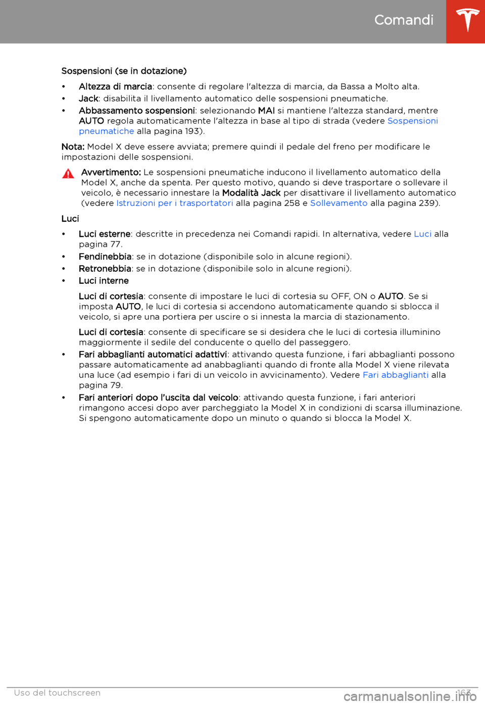 TESLA MODEL X 2020 Manuale del proprietario (in Italian) Sospensioni (se in dotazione)
TESLA MODEL X 2020 Manuale del proprietario (in Italian) Sospensioni (se in dotazione)