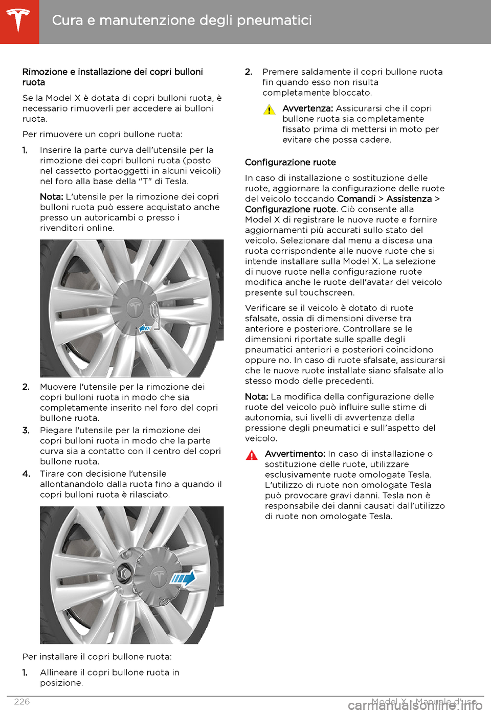 TESLA MODEL X 2020 Manuale del proprietario (in Italian) Rimozione e installazione dei copri bulloniruota
Se la Model X TESLA MODEL X 2020 Manuale del proprietario (in Italian) Rimozione e installazione dei copri bulloniruota
Se la Model X