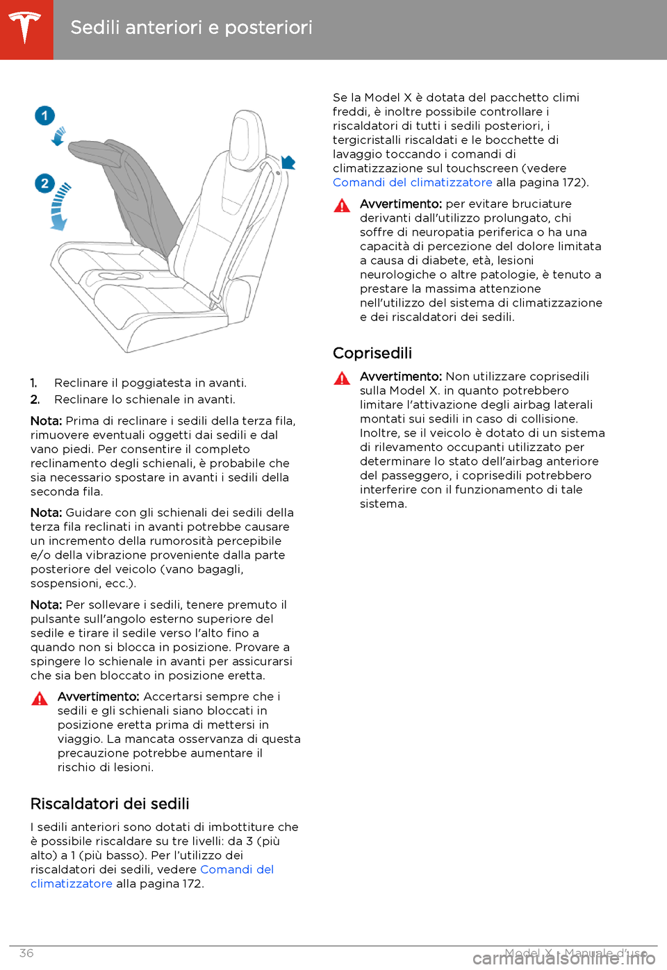 TESLA MODEL X 2020 Manuale del proprietario (in Italian) 1.Reclinare il poggiatesta in avanti.
2. Reclinare lo schienale in avanti.
Nota: Prima di reclinare i sedili della terza TESLA MODEL X 2020 Manuale del proprietario (in Italian) 1.Reclinare il poggiatesta in avanti.
2. Reclinare lo schienale in avanti.
Nota: Prima di reclinare i sedili della terza