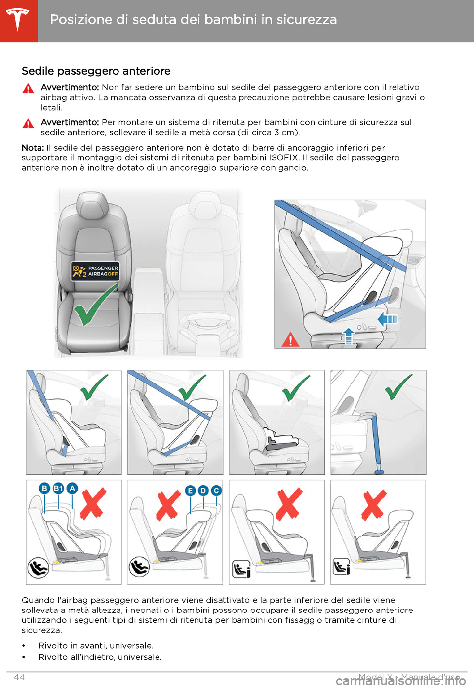 TESLA MODEL X 2020 Manuale del proprietario (in Italian) Sedile passeggero anterioreAvvertimento: Non far sedere un bambino sul sedile del passeggero anteriore con il relativo
airbag attivo. La mancata osservanza di questa precauzione potrebbe causare lesio TESLA MODEL X 2020 Manuale del proprietario (in Italian) Sedile passeggero anterioreAvvertimento: Non far sedere un bambino sul sedile del passeggero anteriore con il relativo
airbag attivo. La mancata osservanza di questa precauzione potrebbe causare lesio
