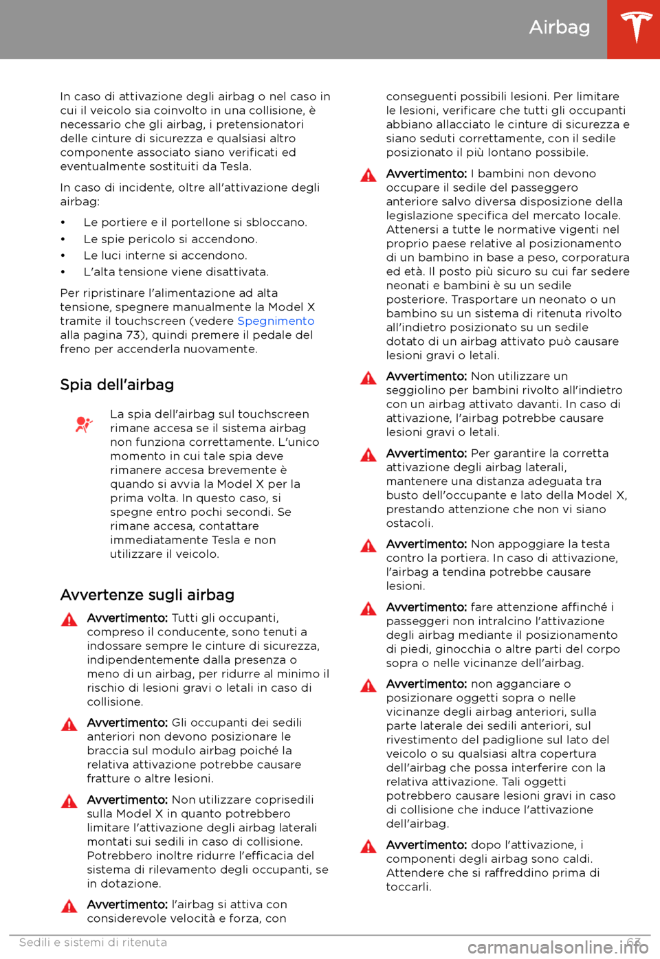 TESLA MODEL X 2020 Manuale del proprietario (in Italian) In caso di attivazione degli airbag o nel caso in
cui il veicolo sia coinvolto in una collisione, TESLA MODEL X 2020 Manuale del proprietario (in Italian) In caso di attivazione degli airbag o nel caso in
cui il veicolo sia coinvolto in una collisione,