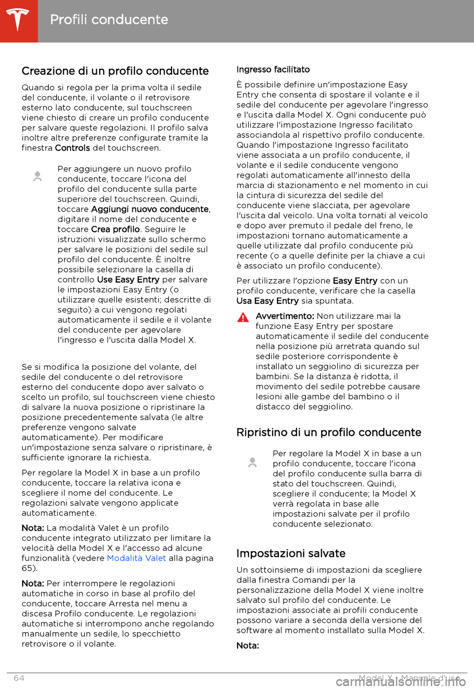 TESLA MODEL X 2020 Manuale del proprietario (in Italian) Guida
Pro TESLA MODEL X 2020 Manuale del proprietario (in Italian) Guida
Pro