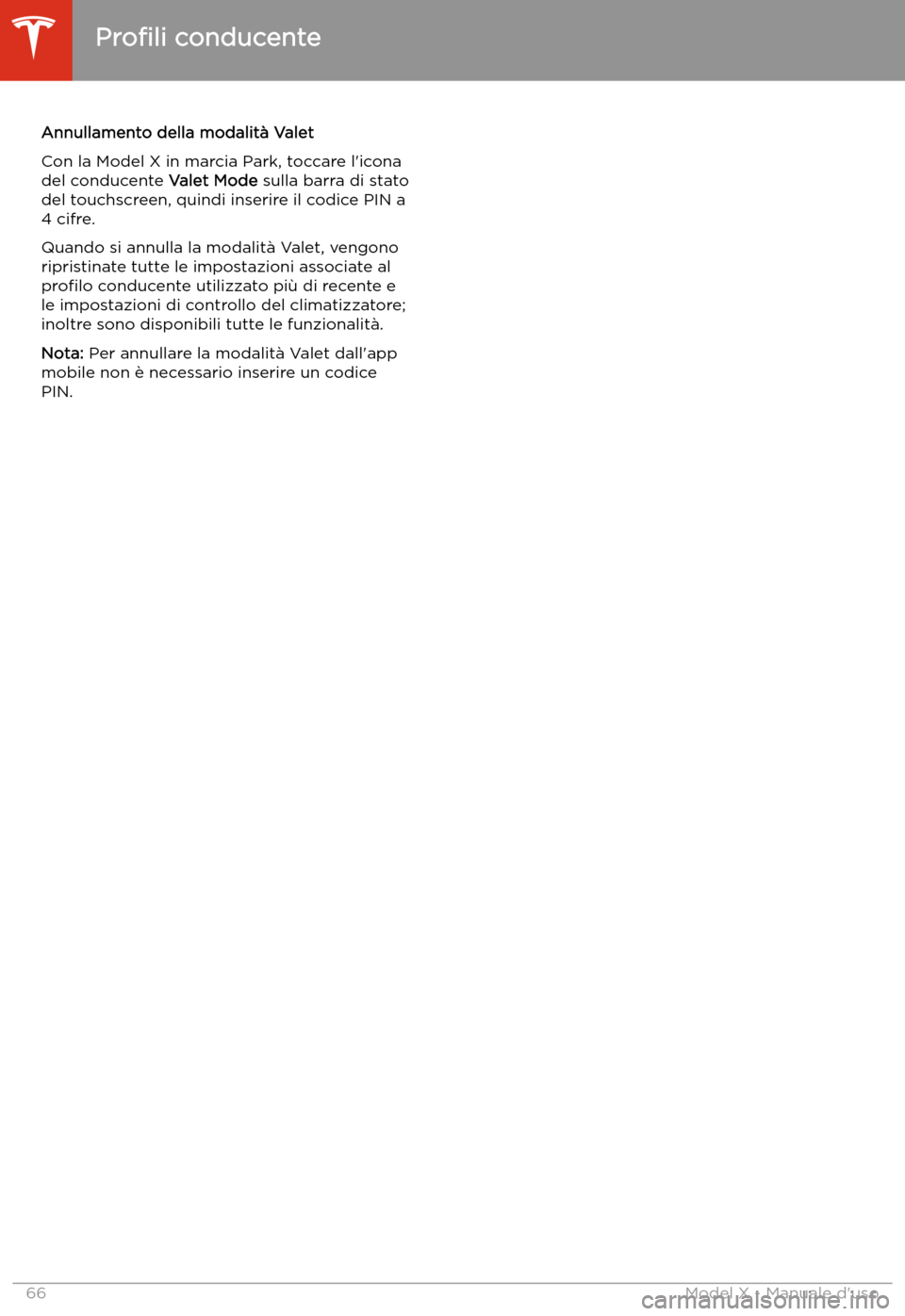 TESLA MODEL X 2020 Manuale del proprietario (in Italian) Annullamento della modalit TESLA MODEL X 2020 Manuale del proprietario (in Italian) Annullamento della modalit