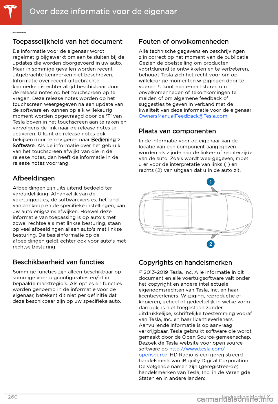 TESLA MODEL X 2020  Handleiding (in Dutch)  Over deze informatie voor de eigenaar
T
oepasselijkheid van het document
De informatie voor de eigenaar wordt
regelmatig bijgewerkt om aan te sluiten bij de
updates die worden doorgevoerd in uw auto.

