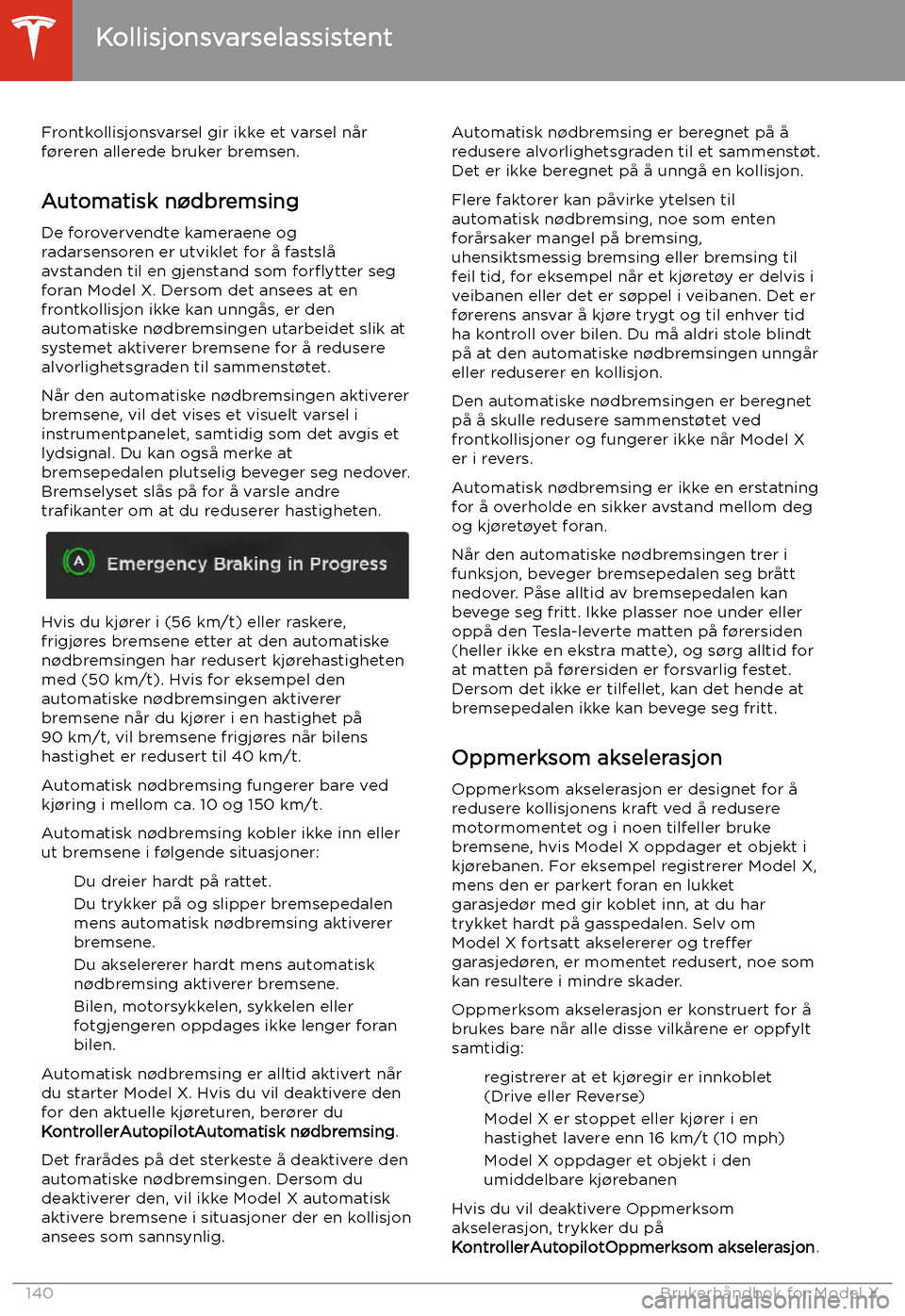TESLA MODEL X 2020 Brukerhåndbok (in Norwegian) Frontkollisjonsvarsel gir ikke et varsel når
f TESLA MODEL X 2020 Brukerhåndbok (in Norwegian) Frontkollisjonsvarsel gir ikke et varsel når
f