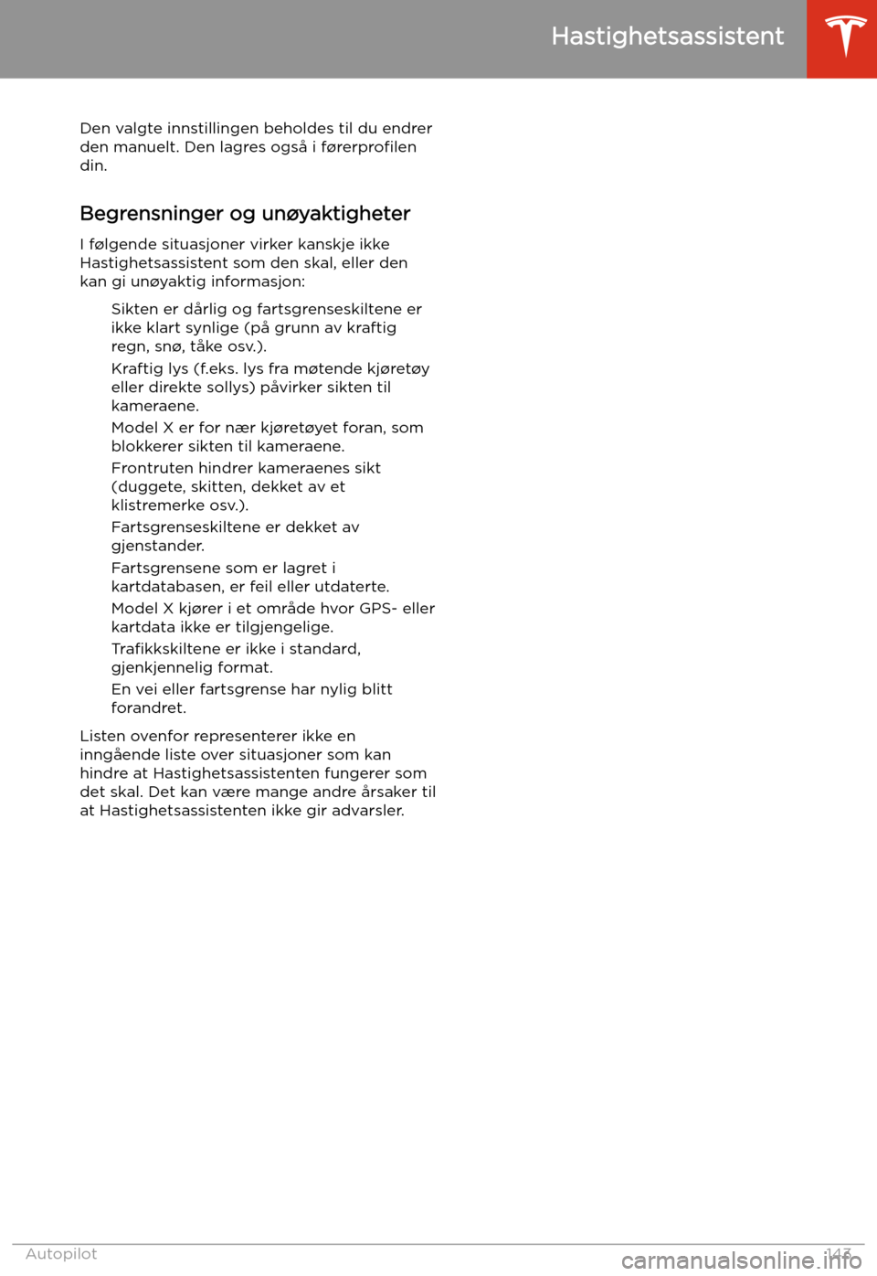 TESLA MODEL X 2020 Brukerhåndbok (in Norwegian) Den valgte innstillingen beholdes til du endrerden manuelt. Den lagres også i f TESLA MODEL X 2020 Brukerhåndbok (in Norwegian) Den valgte innstillingen beholdes til du endrerden manuelt. Den lagres også i f