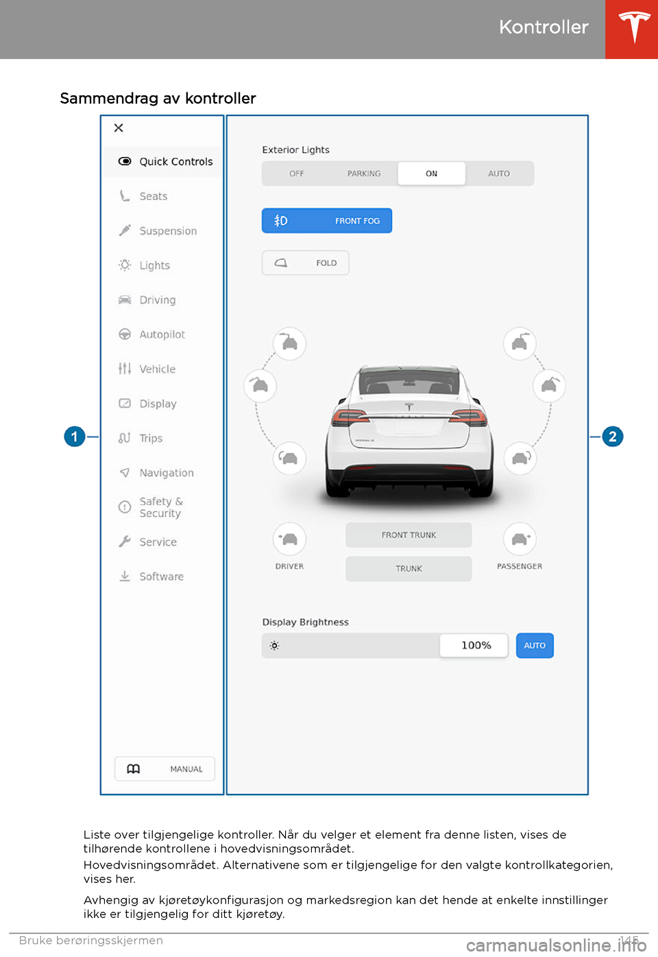 TESLA MODEL X 2020 Brukerhåndbok (in Norwegian) Sammendrag av kontroller
Liste over tilgjengelige kontroller. Når du velger et element fra denne listen, vises de
tilh TESLA MODEL X 2020 Brukerhåndbok (in Norwegian) Sammendrag av kontroller
Liste over tilgjengelige kontroller. Når du velger et element fra denne listen, vises de
tilh