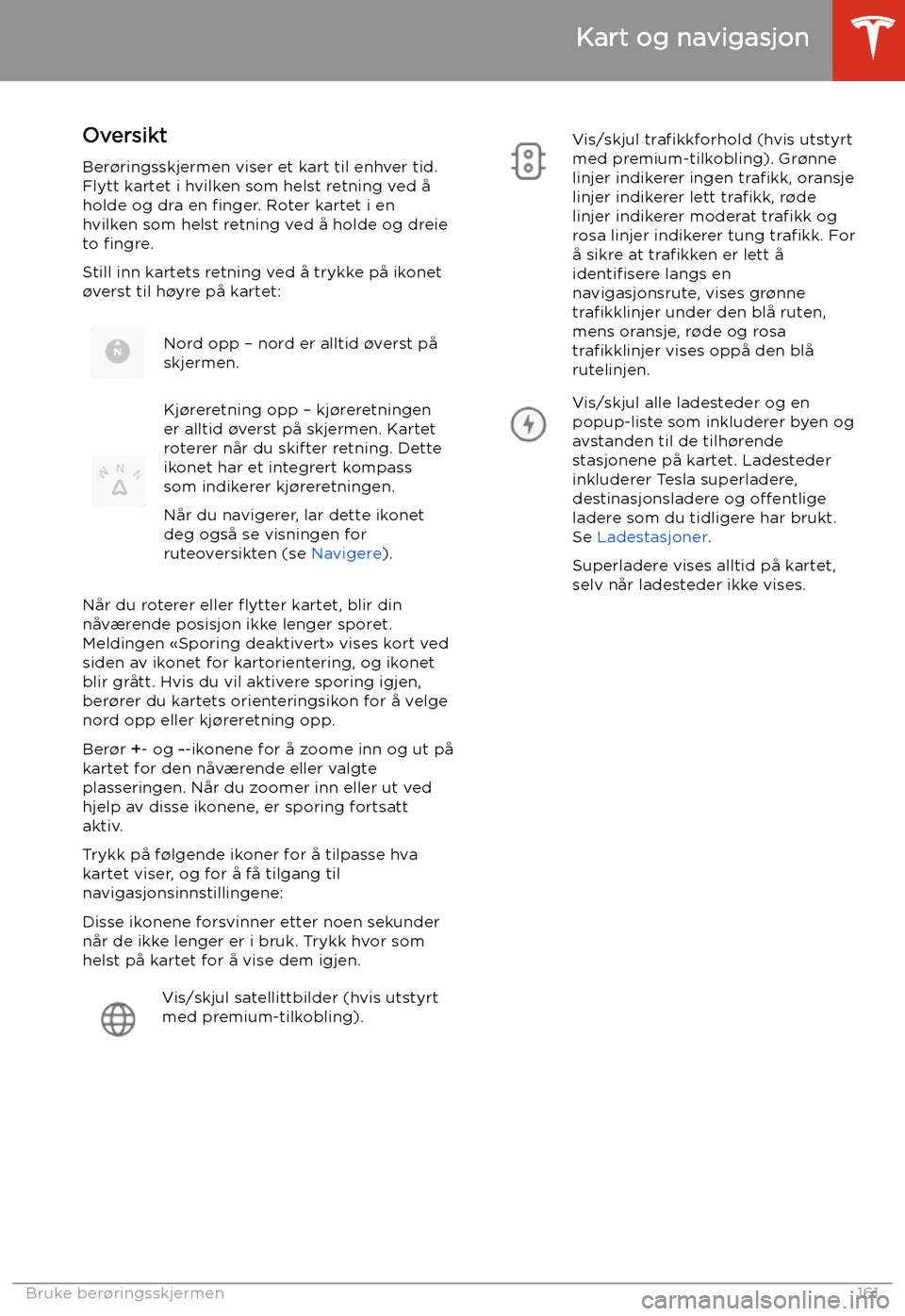 TESLA MODEL X 2020 Brukerhåndbok (in Norwegian) Kart og navigasjon
Oversikt Ber TESLA MODEL X 2020 Brukerhåndbok (in Norwegian) Kart og navigasjon
Oversikt Ber