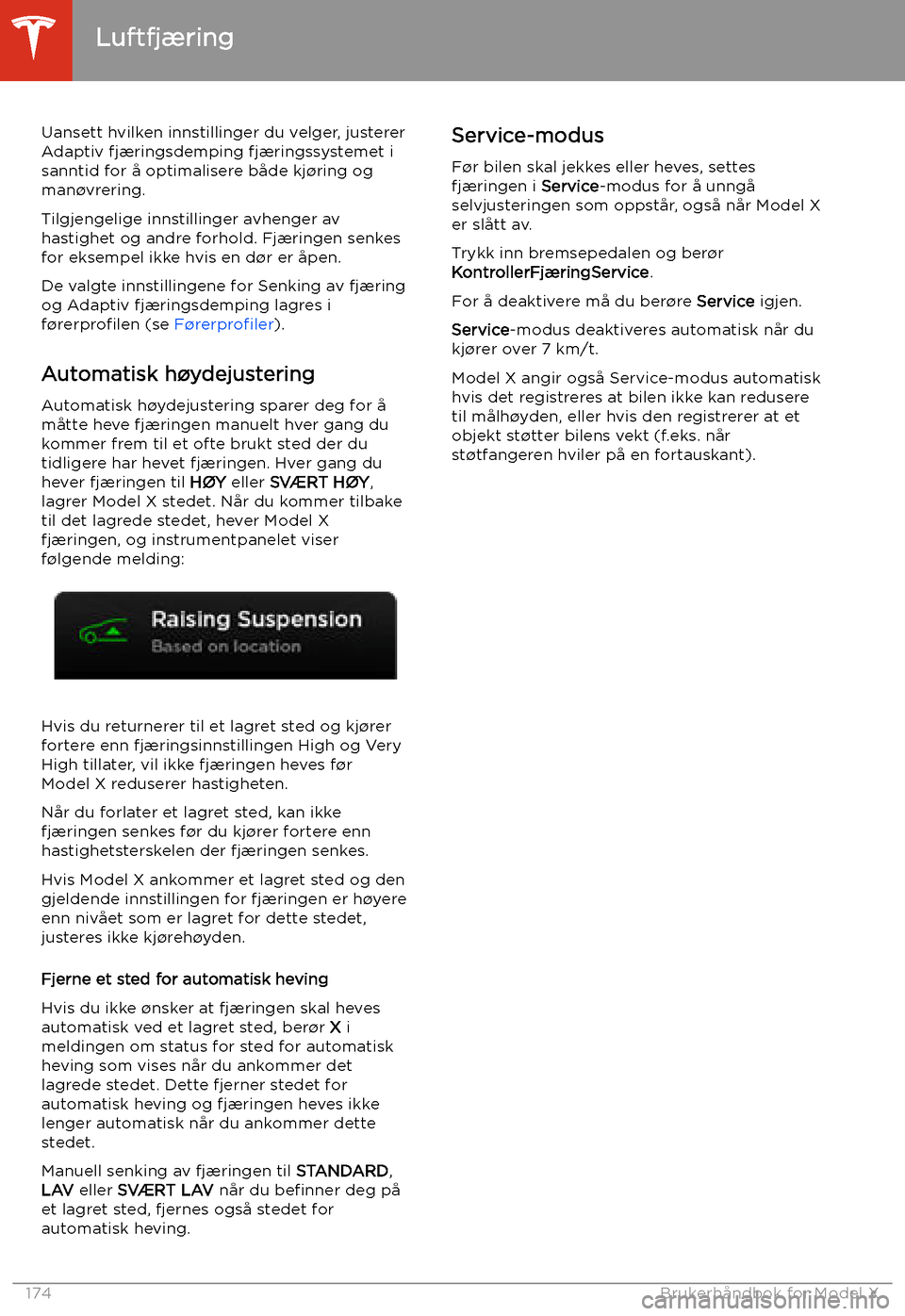 TESLA MODEL X 2020 Brukerhåndbok (in Norwegian) Uansett hvilken innstillinger du velger, justerer
Adaptiv fjæringsdemping fjæringssystemet i
sanntid for å optimalisere både kj TESLA MODEL X 2020 Brukerhåndbok (in Norwegian) Uansett hvilken innstillinger du velger, justerer
Adaptiv fjæringsdemping fjæringssystemet i
sanntid for å optimalisere både kj