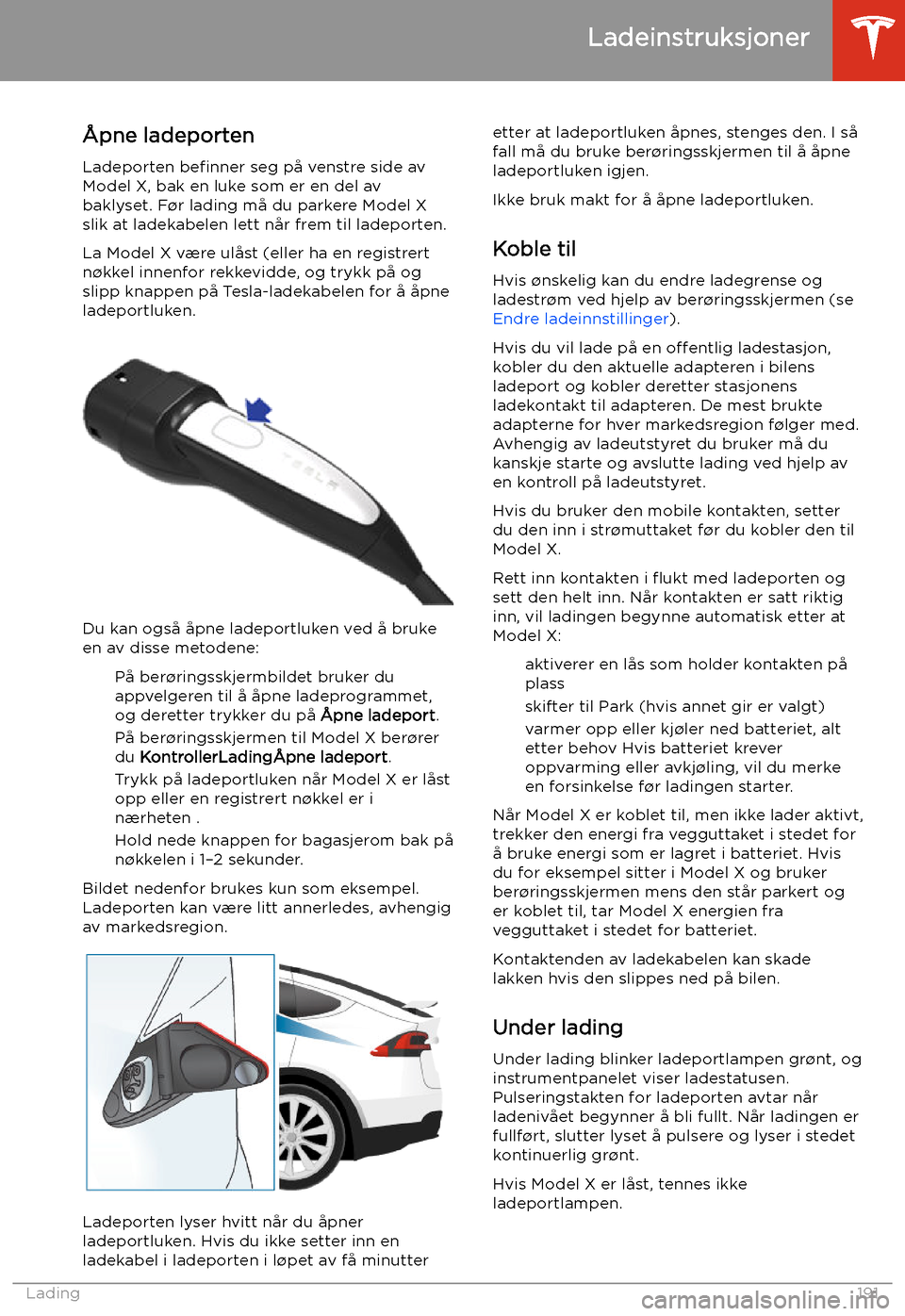 TESLA MODEL X 2020 Brukerhåndbok (in Norwegian) Ladeinstruksjoner
TESLA MODEL X 2020 Brukerhåndbok (in Norwegian) Ladeinstruksjoner