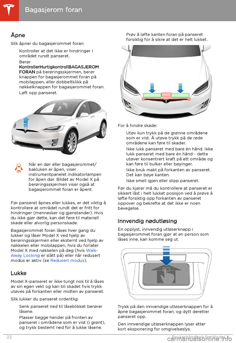 TESLA MODEL X 2020 Brukerhåndbok (in Norwegian) Bagasjerom foran
TESLA MODEL X 2020 Brukerhåndbok (in Norwegian) Bagasjerom foran