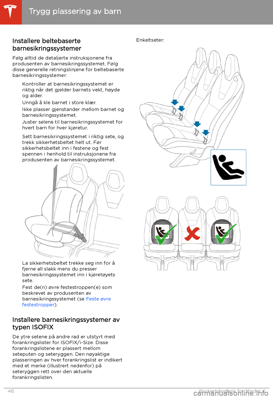 TESLA MODEL X 2020 Brukerhåndbok (in Norwegian) Installere beltebaserte
barnesikringssystemer
F TESLA MODEL X 2020 Brukerhåndbok (in Norwegian) Installere beltebaserte
barnesikringssystemer
F