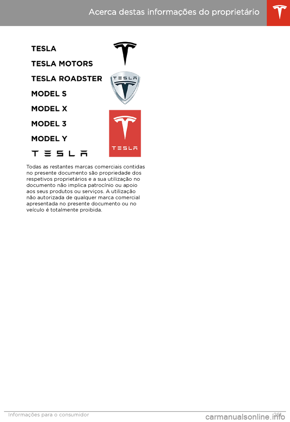 TESLA MODEL X 2020 Manual do proprietário (in Portuguese) Todas as restantes marcas comerciais contidasno presente documento s TESLA MODEL X 2020 Manual do proprietário (in Portuguese) Todas as restantes marcas comerciais contidasno presente documento s