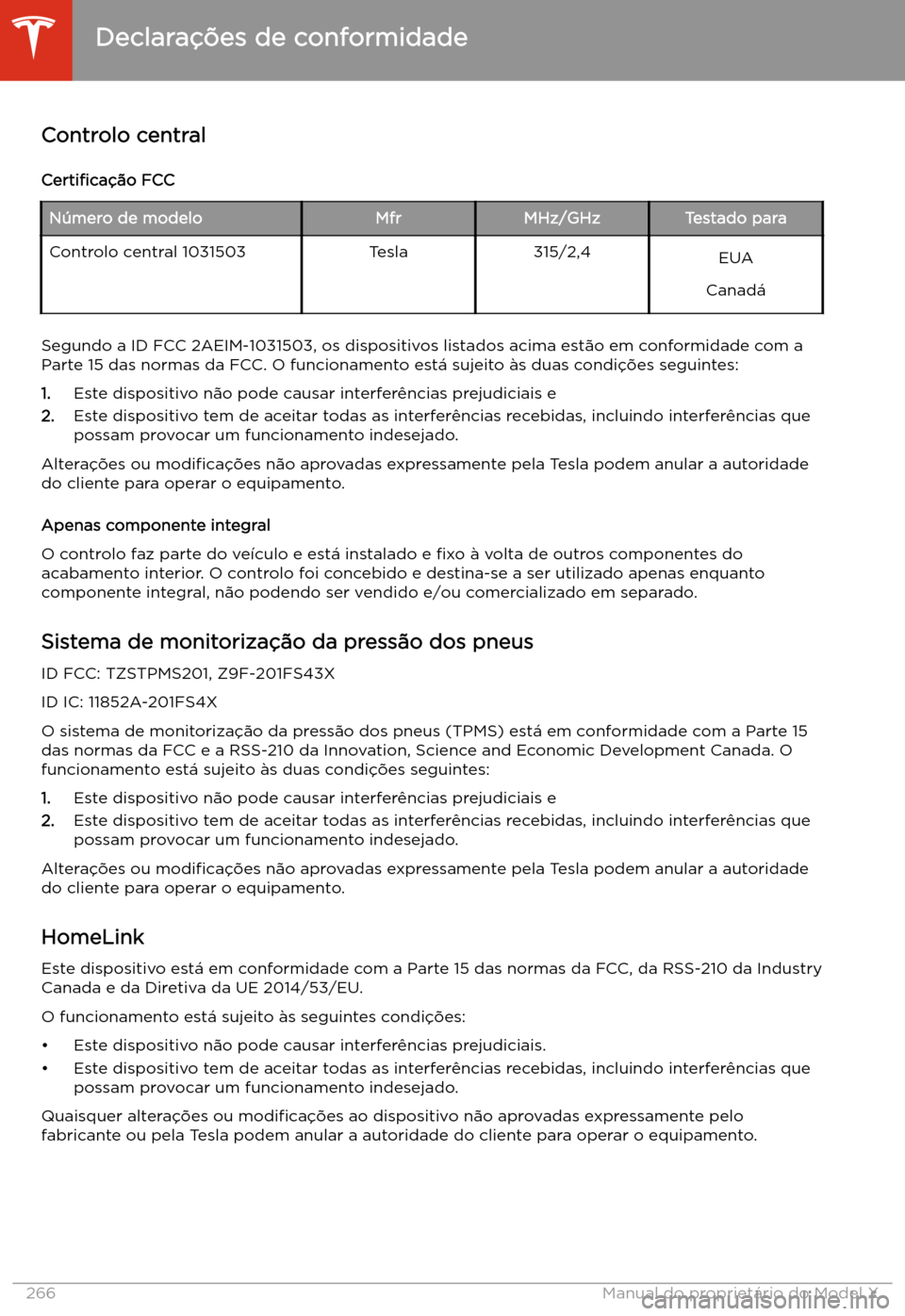 TESLA MODEL X 2020 Manual do proprietário (in Portuguese) Controlo central
Certi TESLA MODEL X 2020 Manual do proprietário (in Portuguese) Controlo central
Certi