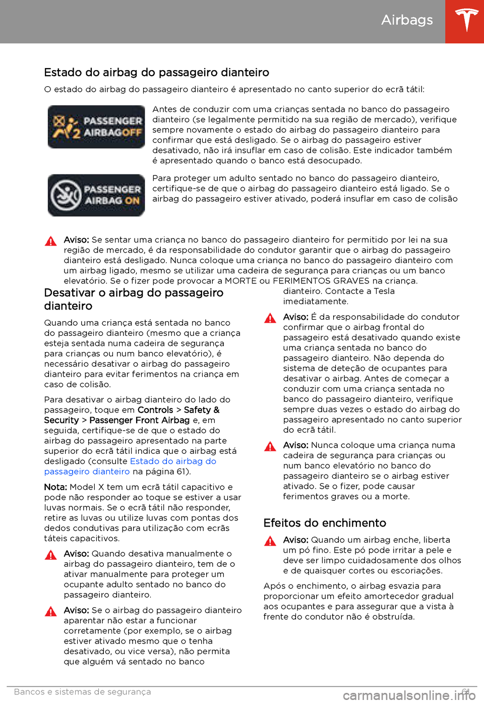 TESLA MODEL X 2020 Manual do proprietário (in Portuguese) Estado do airbag do passageiro dianteiroO estado do airbag do passageiro dianteiro TESLA MODEL X 2020 Manual do proprietário (in Portuguese) Estado do airbag do passageiro dianteiroO estado do airbag do passageiro dianteiro