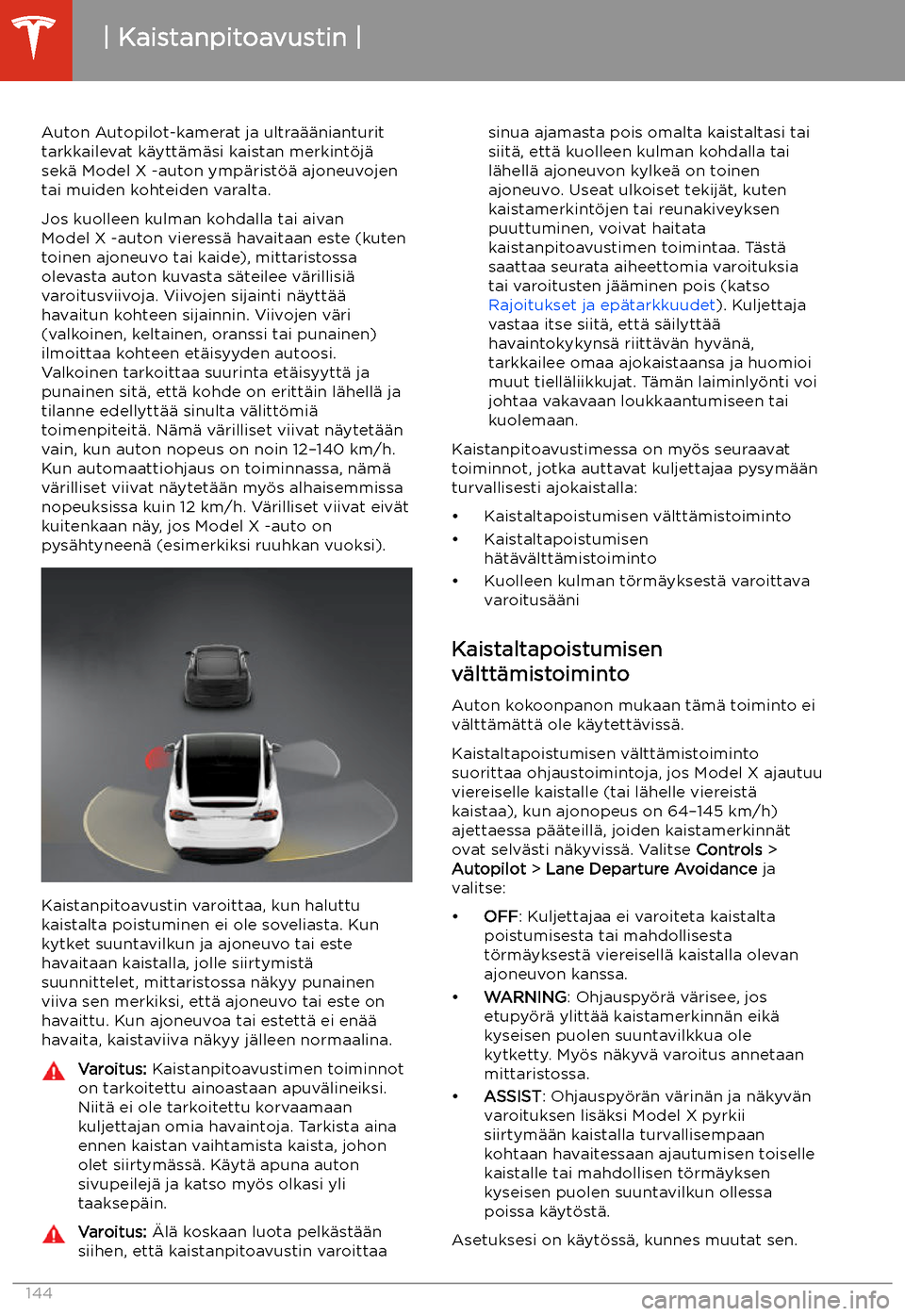 TESLA MODEL X 2020  Omistajan käsikirja (in Finnish)  Kaistanpitoavustin
Auton Autopilot-kamerat ja ultra