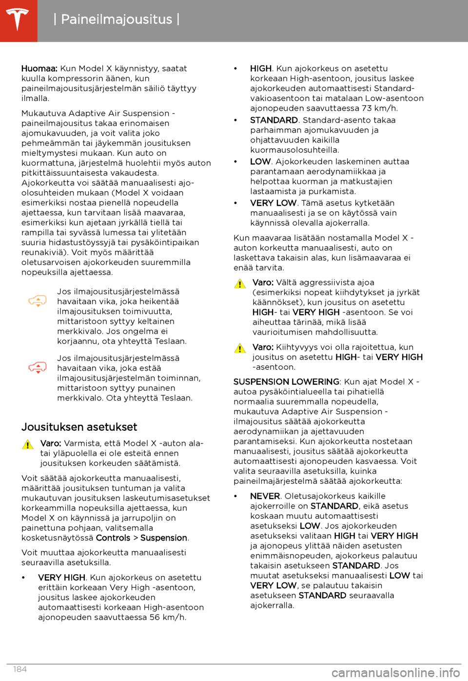 TESLA MODEL X 2020 Omistajan käsikirja (in Finnish) Paineilmajousitus
Huomaa: Kun Model X k TESLA MODEL X 2020 Omistajan käsikirja (in Finnish) Paineilmajousitus
Huomaa: Kun Model X k