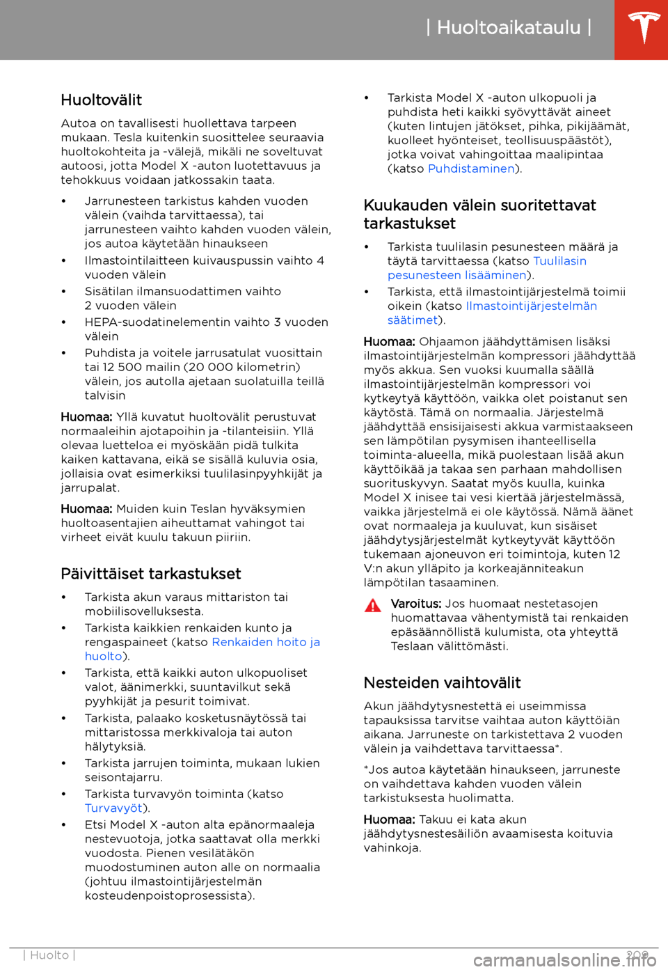 TESLA MODEL X 2020 Omistajan käsikirja (in Finnish) Huolto
Huoltoaikataulu
Huoltov TESLA MODEL X 2020 Omistajan käsikirja (in Finnish) Huolto
Huoltoaikataulu
Huoltov