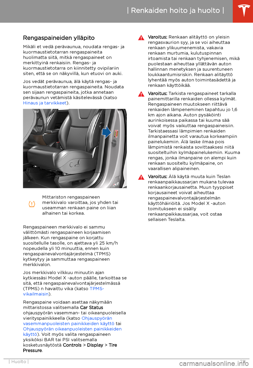 TESLA MODEL X 2020 Omistajan käsikirja (in Finnish) Renkaiden hoito ja huolto
Rengaspaineiden yll TESLA MODEL X 2020 Omistajan käsikirja (in Finnish) Renkaiden hoito ja huolto
Rengaspaineiden yll