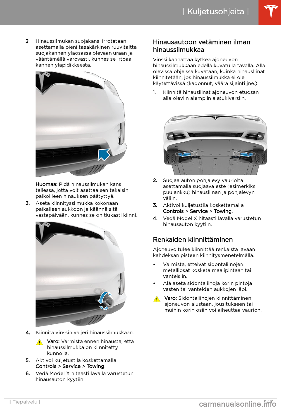 TESLA MODEL X 2020 Omistajan käsikirja (in Finnish) 2.Hinaussilmukan suojakansi irrotetaan
asettamalla pieni tasak TESLA MODEL X 2020 Omistajan käsikirja (in Finnish) 2.Hinaussilmukan suojakansi irrotetaan
asettamalla pieni tasak