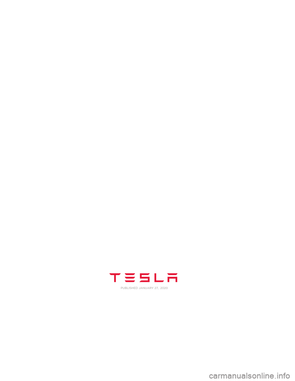 TESLA MODEL X 2020 Omistajan käsikirja (in Finnish) Model S Quick Guide - NA Rev C.book Page 2 Wednesday, December 18, 2013 12:40 PM P
UBLISHED JANUARY 27,
2020 TESLA MODEL X 2020 Omistajan käsikirja (in Finnish) Model S Quick Guide - NA Rev C.book Page 2 Wednesday, December 18, 2013 12:40 PM P
UBLISHED JANUARY 27,
2020