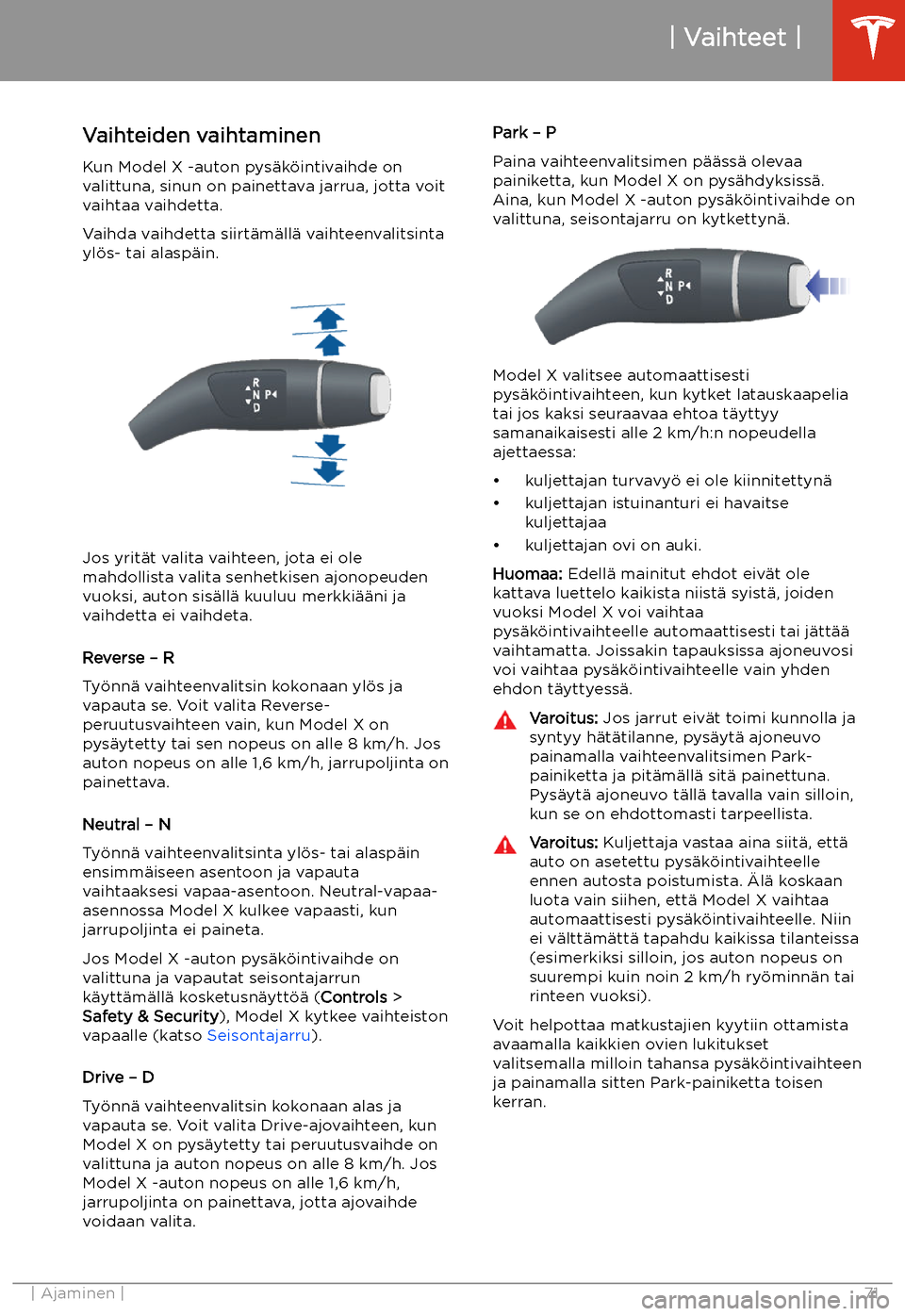 TESLA MODEL X 2020  Omistajan käsikirja (in Finnish)  Vaihteet
Vaihteiden vaihtaminen
Kun Model X -auton pys
