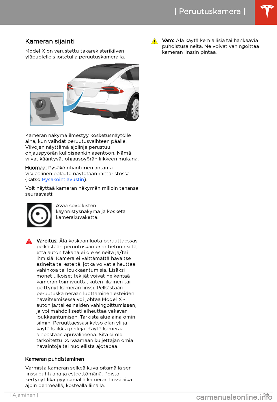 TESLA MODEL X 2020  Omistajan käsikirja (in Finnish)  Peruutuskamera
Kameran sijainti Model X on varustettu takarekisterikilven
yl