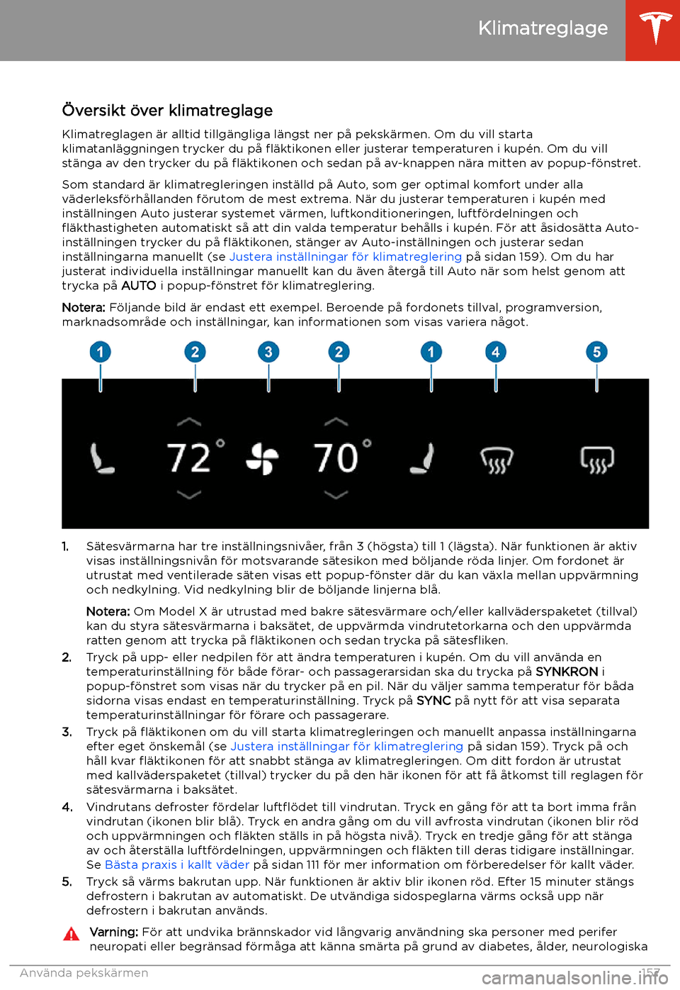 TESLA MODEL X 2020 Ägarmanual (in Swedish) Klimatreglage
TESLA MODEL X 2020 Ägarmanual (in Swedish) Klimatreglage