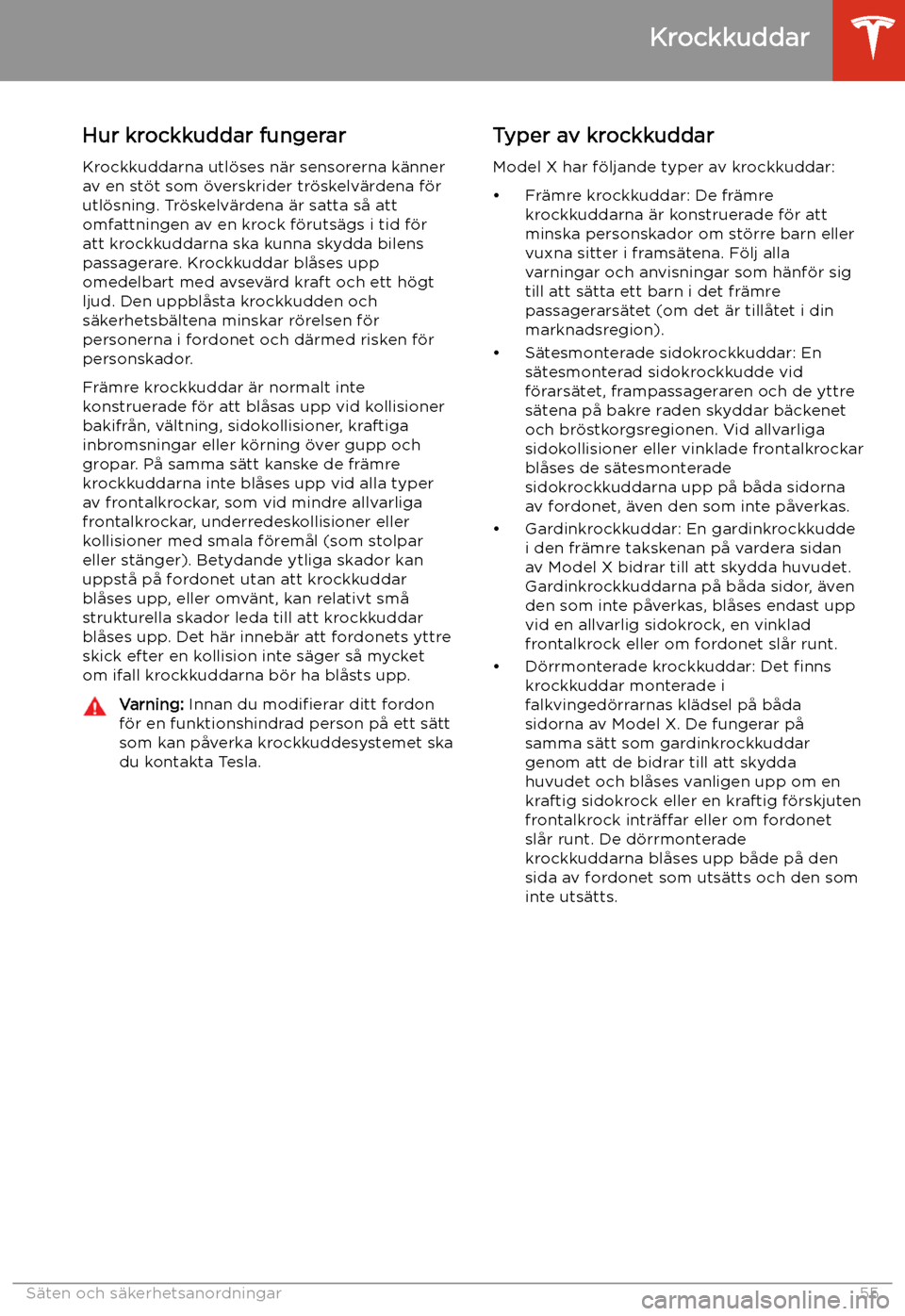 TESLA MODEL X 2020 Ägarmanual (in Swedish) Hur krockkuddar fungerarKrockkuddarna utl TESLA MODEL X 2020 Ägarmanual (in Swedish) Hur krockkuddar fungerarKrockkuddarna utl