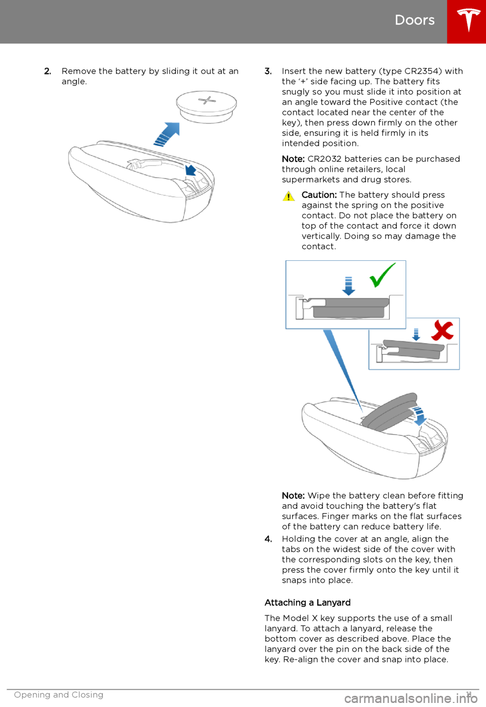 TESLA MODEL X 2019    User Guide 2.Remove the battery by sliding it out at an
angle.3. Insert the new battery (type CR2354) with
the 
