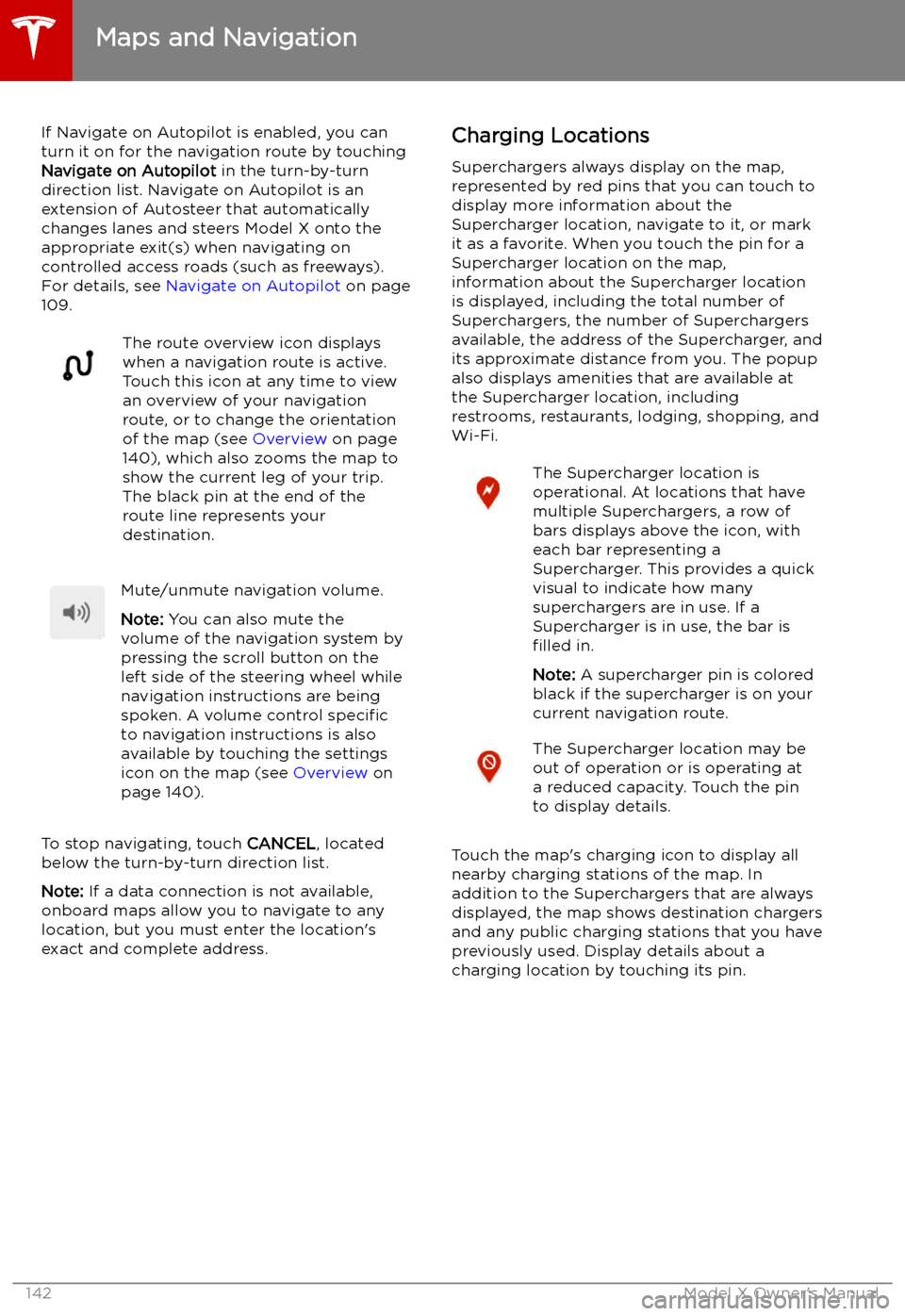 TESLA MODEL X 2019 Owners Manual If Navigate on Autopilot is enabled, you canturn it on for the navigation route by touchingNavigate on Autopilot in the turn-by-turn
direction list. Navigate on Autopilot is an
extension of Autosteer TESLA MODEL X 2019 Owners Manual If Navigate on Autopilot is enabled, you canturn it on for the navigation route by touchingNavigate on Autopilot in the turn-by-turn
direction list. Navigate on Autopilot is an
extension of Autosteer