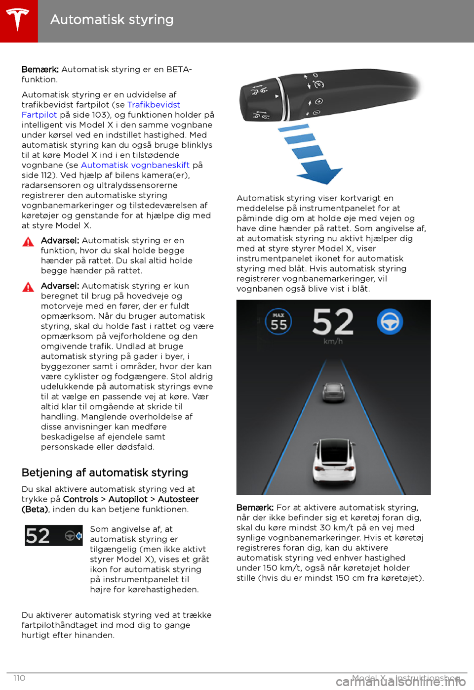 TESLA MODEL X 2019  Instruktionsbog (in Danish) Automatisk styring
Bem TESLA MODEL X 2019  Instruktionsbog (in Danish) Automatisk styring
Bem