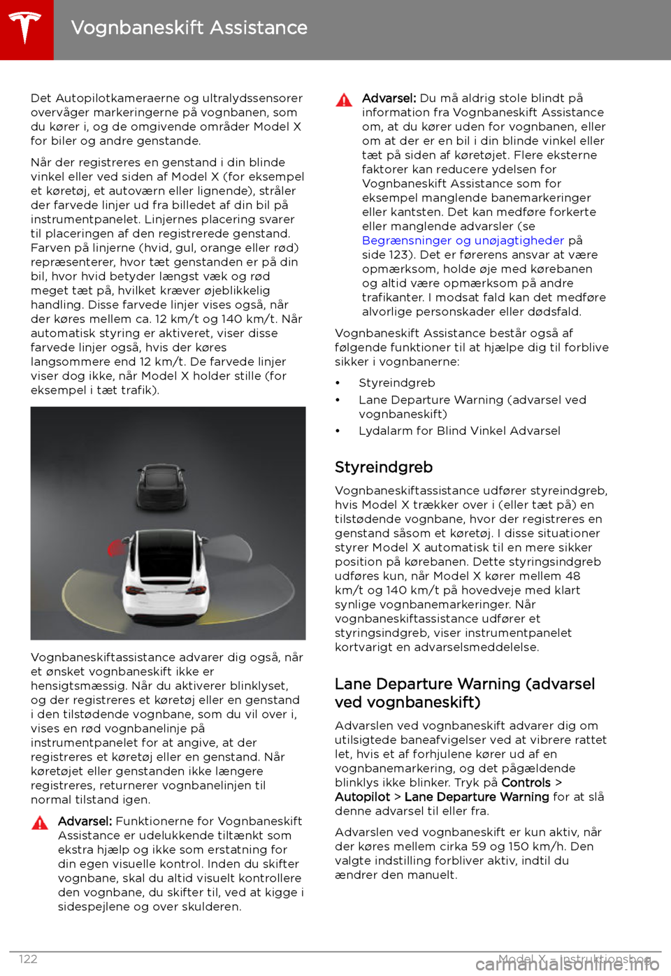 TESLA MODEL X 2019 Instruktionsbog (in Danish) Vognbaneskift Assistance
Det Autopilotkameraerne og ultralydssensorer
overv TESLA MODEL X 2019 Instruktionsbog (in Danish) Vognbaneskift Assistance
Det Autopilotkameraerne og ultralydssensorer
overv