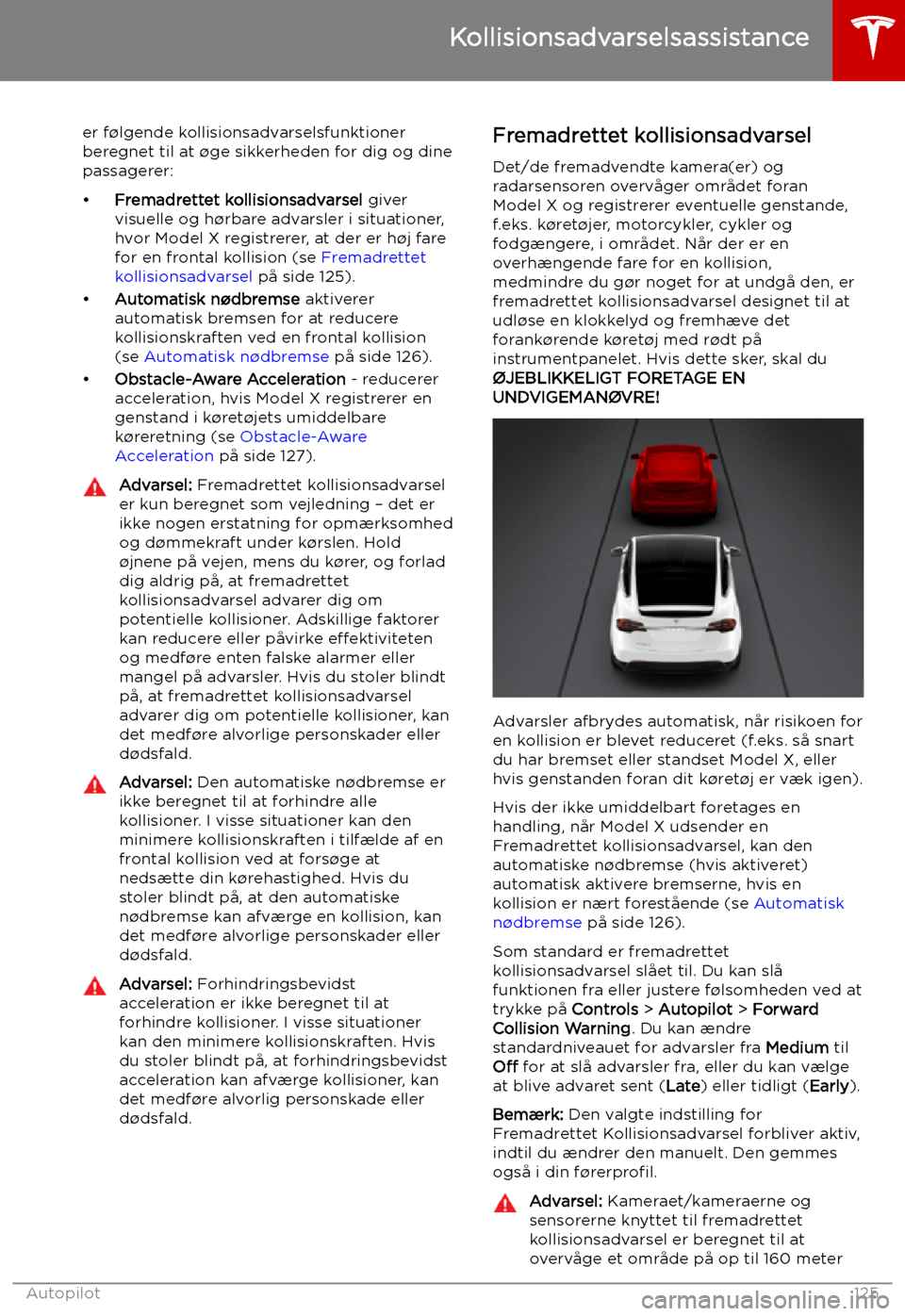 TESLA MODEL X 2019 Instruktionsbog (in Danish) Kollisionsadvarselsassistance
er f TESLA MODEL X 2019 Instruktionsbog (in Danish) Kollisionsadvarselsassistance
er f
