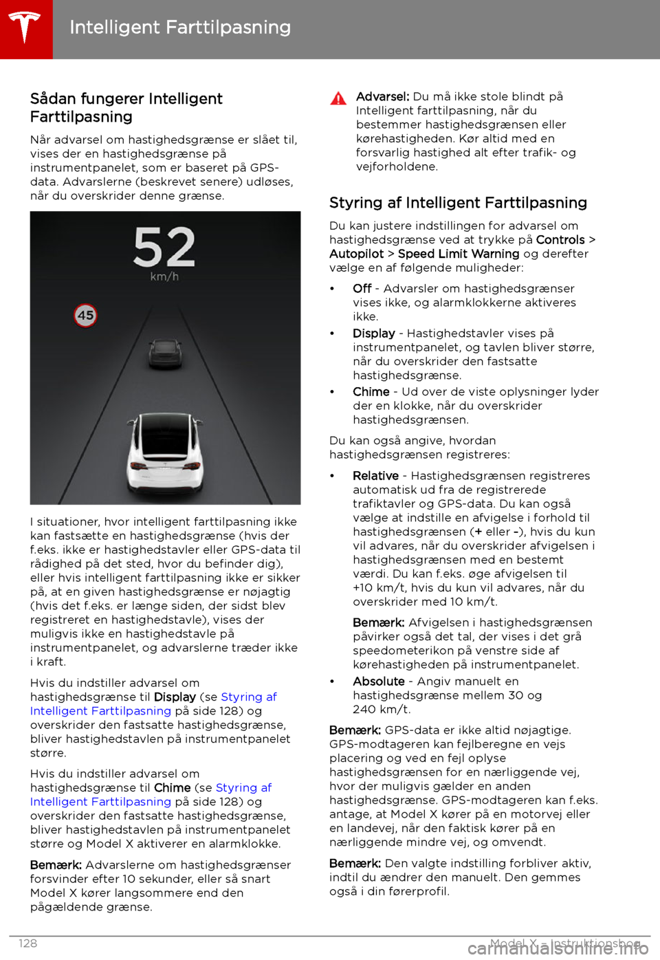 TESLA MODEL X 2019 Instruktionsbog (in Danish) Intelligent Farttilpasning
S TESLA MODEL X 2019 Instruktionsbog (in Danish) Intelligent Farttilpasning
S