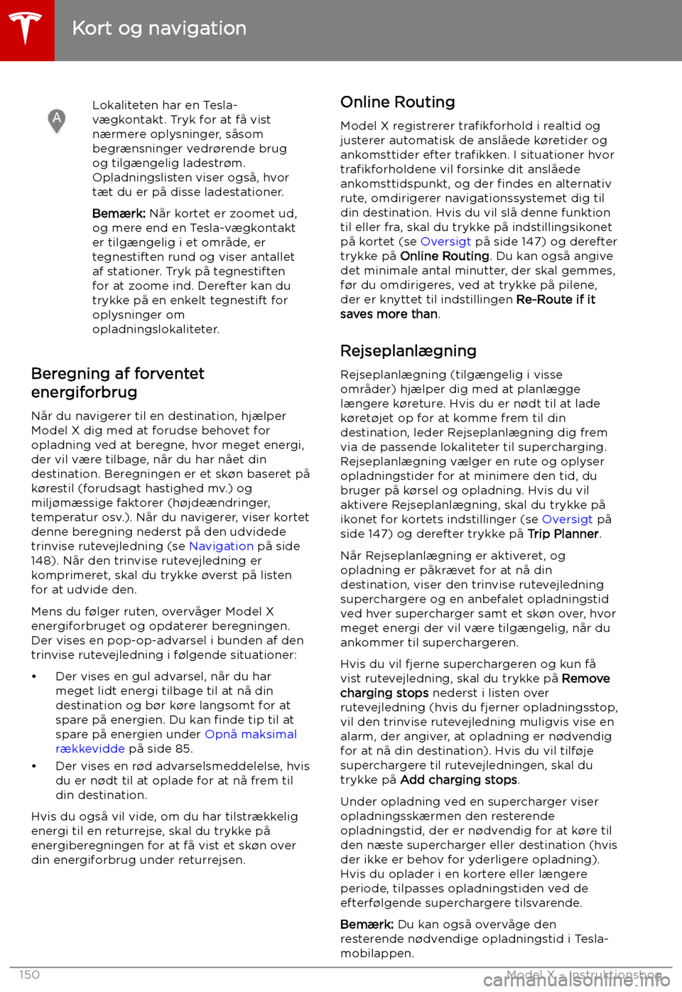 TESLA MODEL X 2019 Instruktionsbog (in Danish) Lokaliteten har en Tesla-
v TESLA MODEL X 2019 Instruktionsbog (in Danish) Lokaliteten har en Tesla-
v