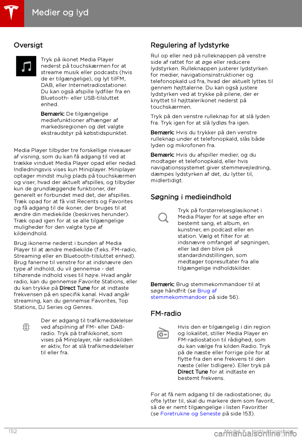 TESLA MODEL X 2019 Instruktionsbog (in Danish) Medier og lyd
Oversigt
Tryk p TESLA MODEL X 2019 Instruktionsbog (in Danish) Medier og lyd
Oversigt
Tryk p