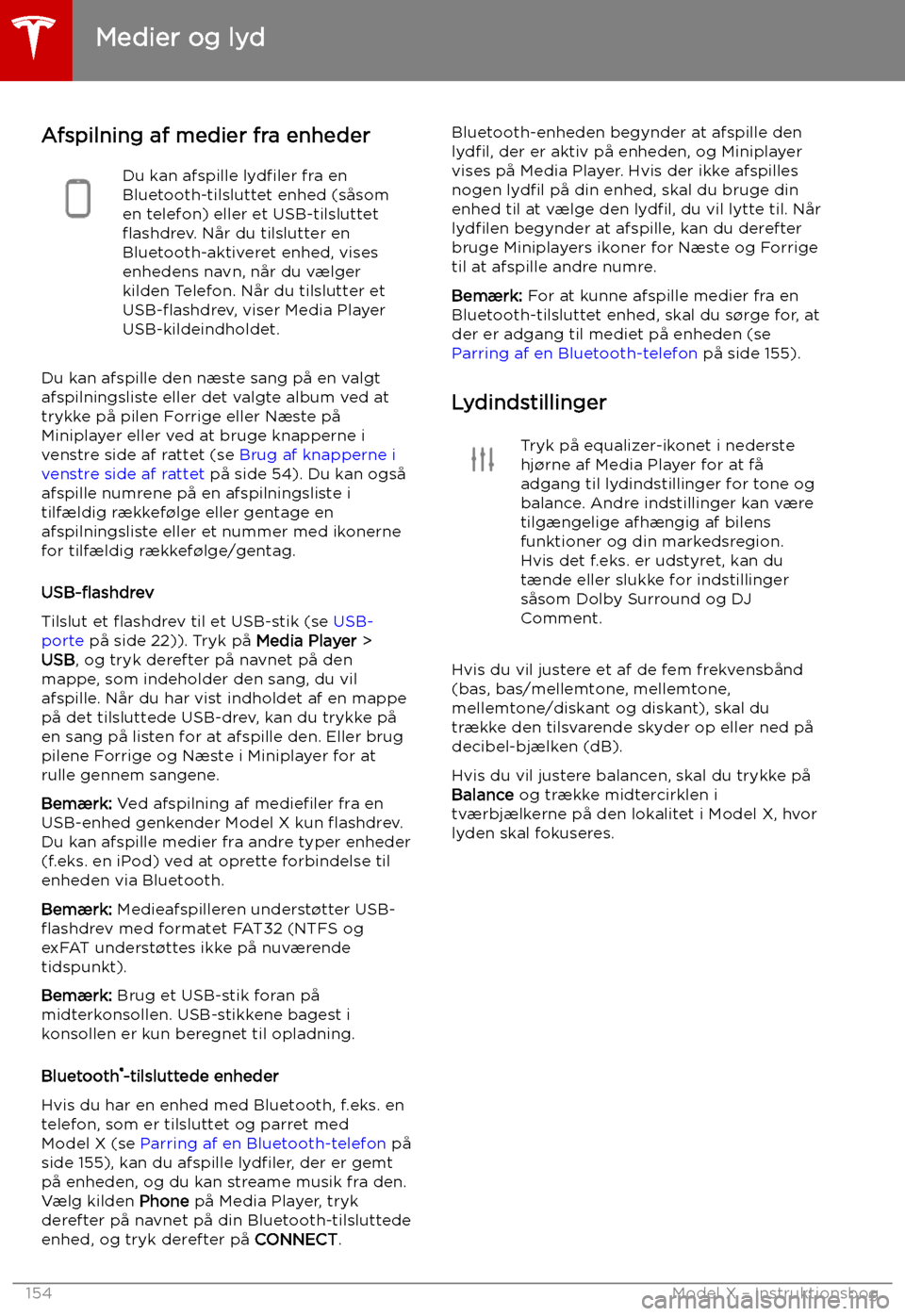 TESLA MODEL X 2019 Instruktionsbog (in Danish) Afspilning af medier fra enhederDu kan afspille lyd TESLA MODEL X 2019 Instruktionsbog (in Danish) Afspilning af medier fra enhederDu kan afspille lyd