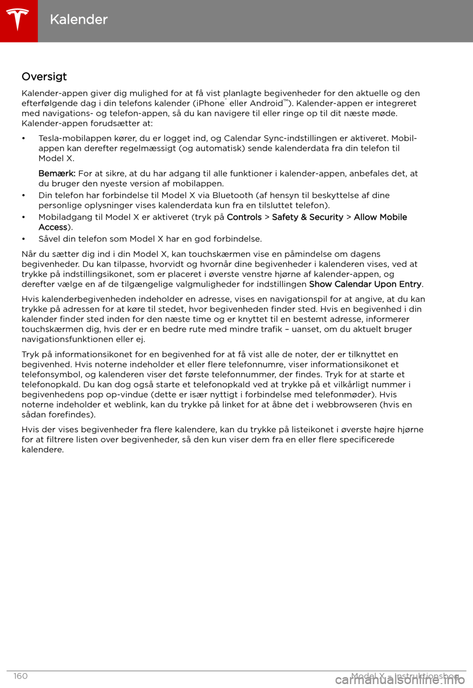 TESLA MODEL X 2019 Instruktionsbog (in Danish) Kalender
Oversigt Kalender-appen giver dig mulighed for at f TESLA MODEL X 2019 Instruktionsbog (in Danish) Kalender
Oversigt Kalender-appen giver dig mulighed for at f