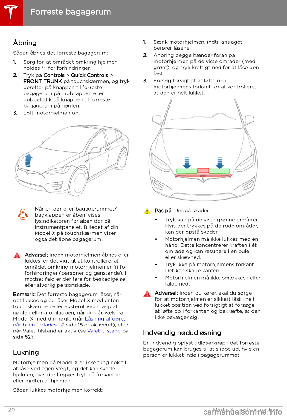 TESLA MODEL X 2019 Instruktionsbog (in Danish) Forreste bagagerum
TESLA MODEL X 2019 Instruktionsbog (in Danish) Forreste bagagerum