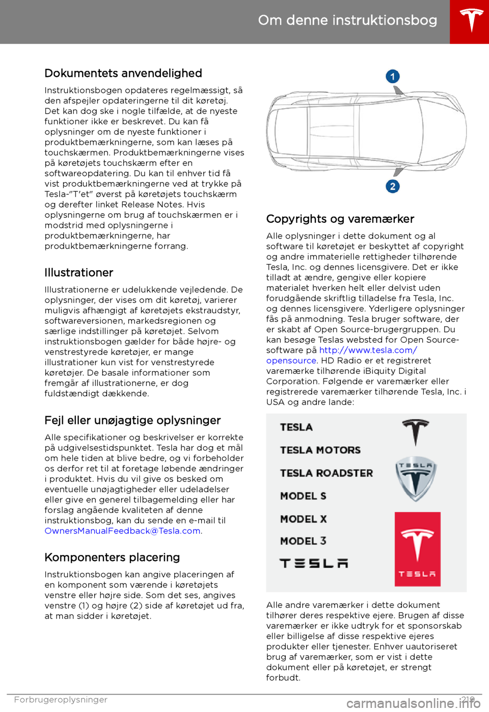 TESLA MODEL X 2019 Instruktionsbog (in Danish) Om denne instruktionsbog
Dokumentets anvendelighed Instruktionsbogen opdateres regelm TESLA MODEL X 2019 Instruktionsbog (in Danish) Om denne instruktionsbog
Dokumentets anvendelighed Instruktionsbogen opdateres regelm