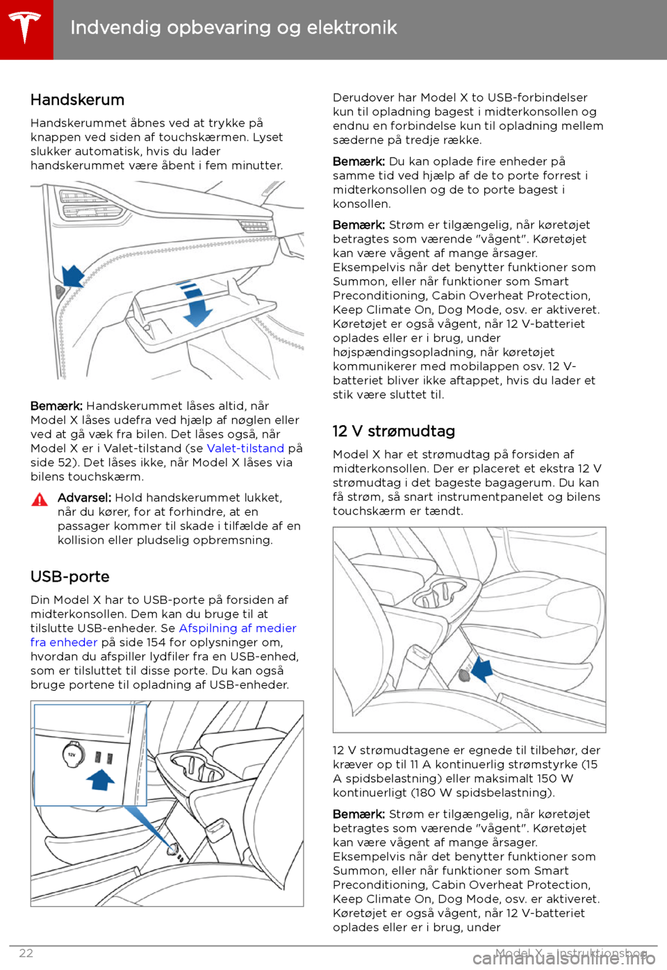 TESLA MODEL X 2019 Instruktionsbog (in Danish) Indvendig opbevaring og elektronik
Handskerum
Handskerummet TESLA MODEL X 2019 Instruktionsbog (in Danish) Indvendig opbevaring og elektronik
Handskerum
Handskerummet
