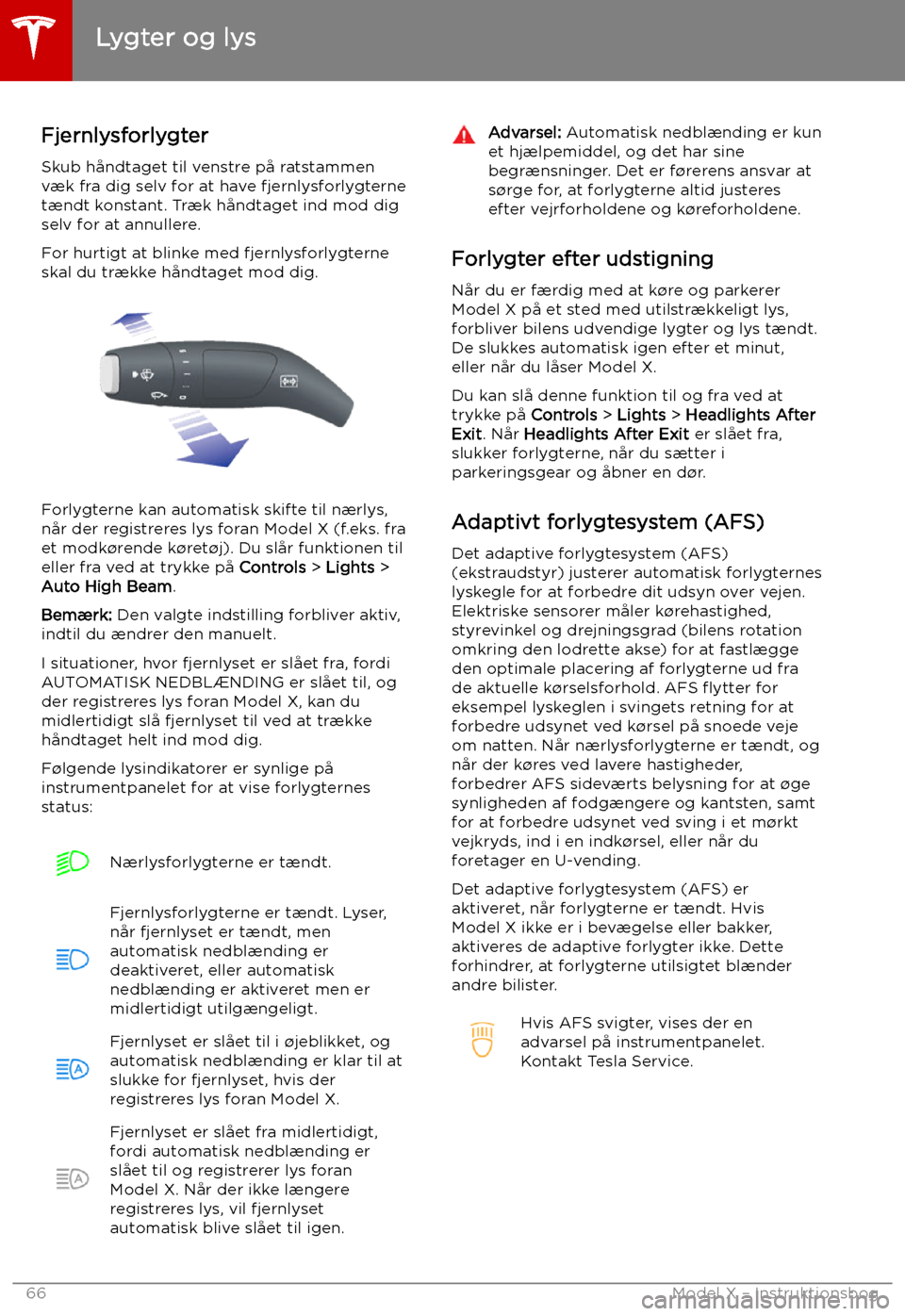 TESLA MODEL X 2019 Instruktionsbog (in Danish) Fjernlysforlygter
Skub h TESLA MODEL X 2019 Instruktionsbog (in Danish) Fjernlysforlygter
Skub h