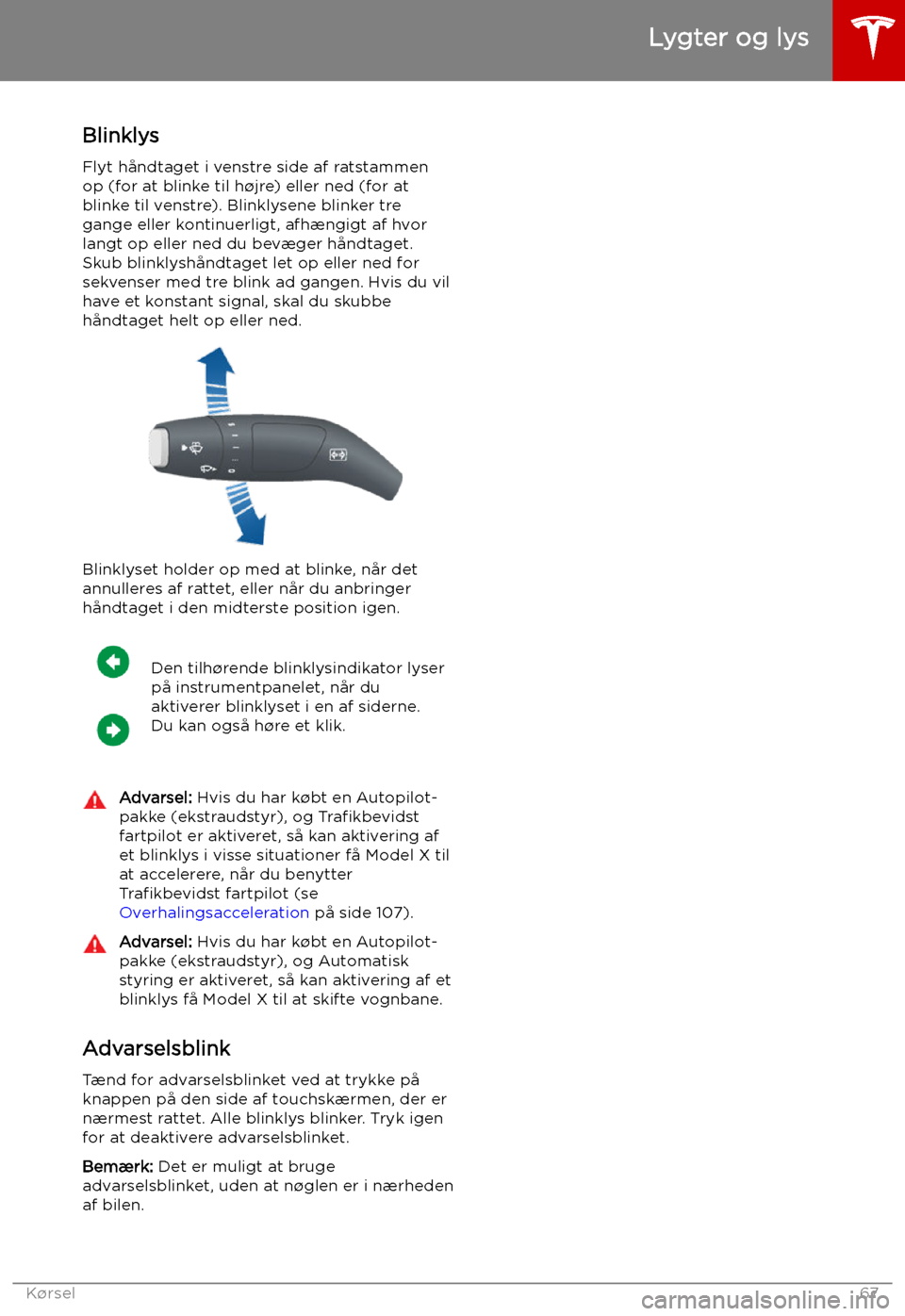 TESLA MODEL X 2019 Instruktionsbog (in Danish) Blinklys
Flyt h TESLA MODEL X 2019 Instruktionsbog (in Danish) Blinklys
Flyt h