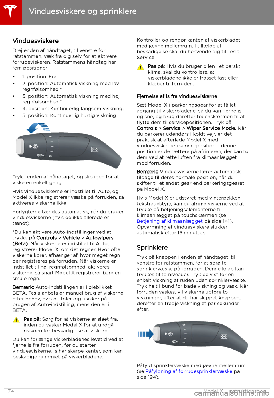 TESLA MODEL X 2019 Instruktionsbog (in Danish) Vinduesviskere og sprinklere
Vinduesviskere Drej enden af h TESLA MODEL X 2019 Instruktionsbog (in Danish) Vinduesviskere og sprinklere
Vinduesviskere Drej enden af h