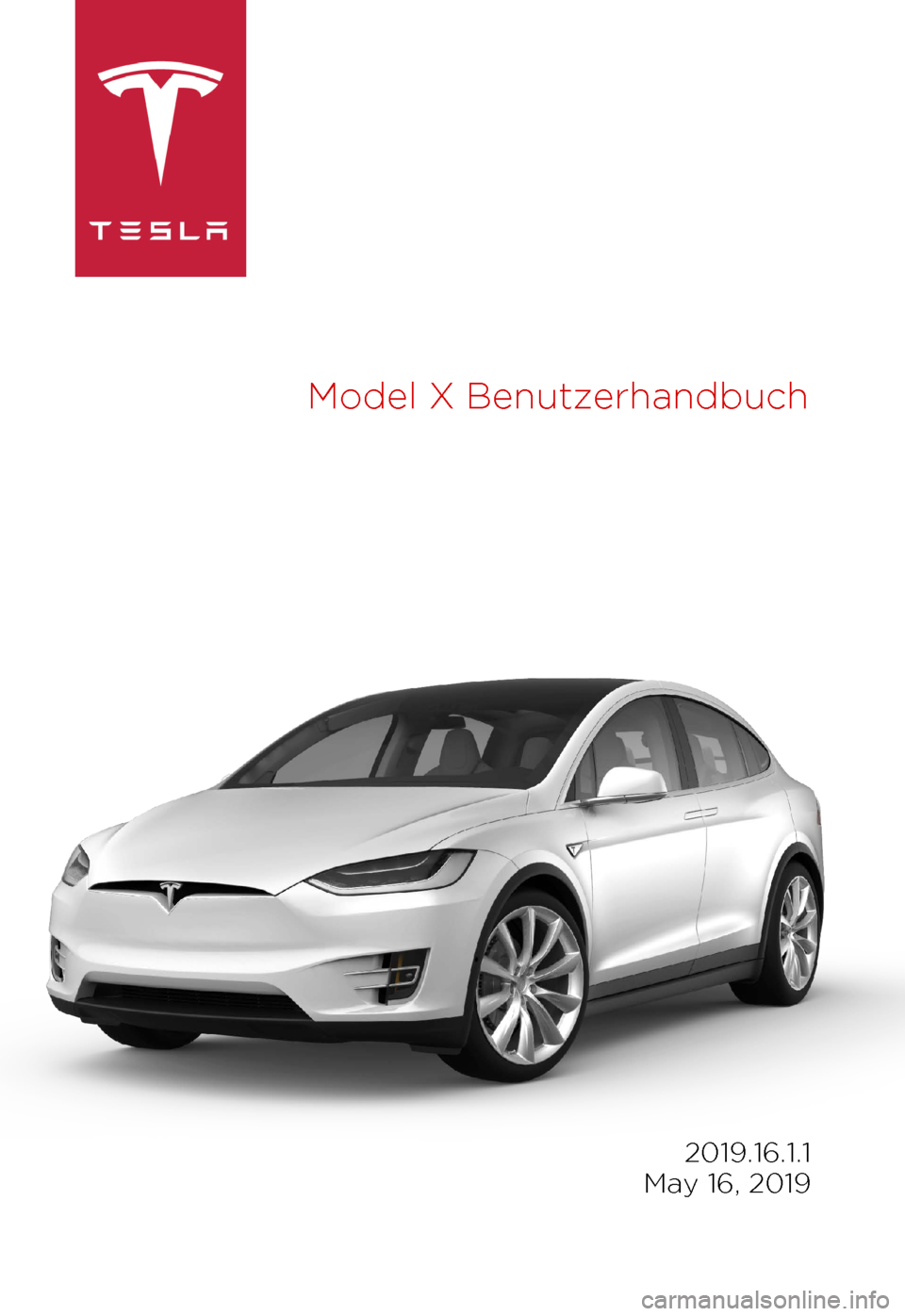 TESLA MODEL X 2019  Betriebsanleitung (in German)  Model
 X  Benutzerhandbuch 2019.16.1.1
 
May 16, 2019 