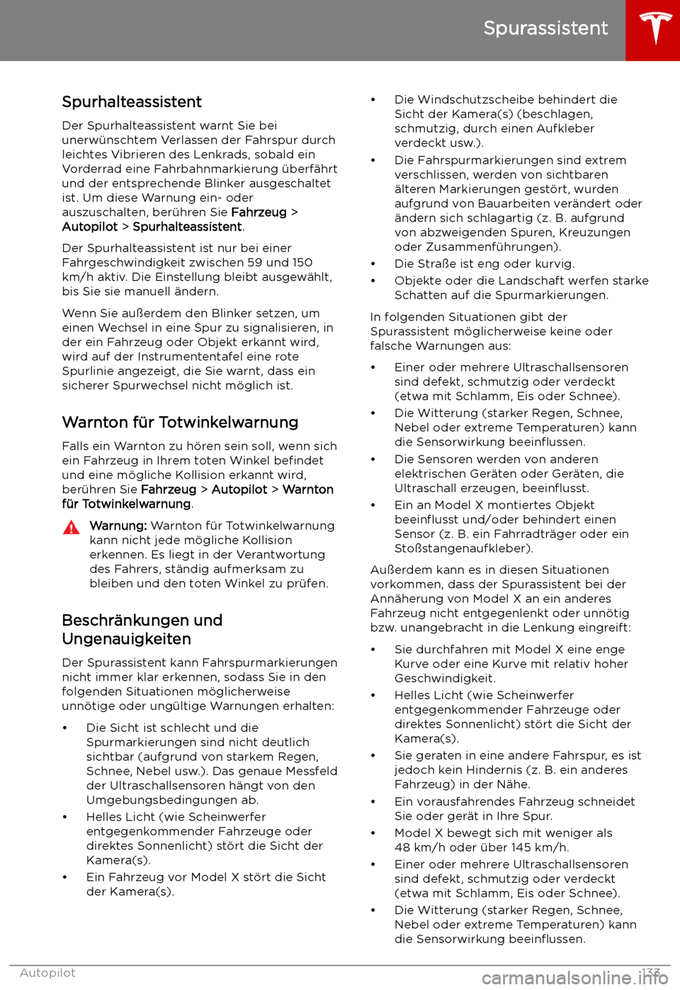 TESLA MODEL X 2019 Betriebsanleitung (in German) Spurhalteassistent
Der Spurhalteassistent warnt Sie bei
unerw TESLA MODEL X 2019 Betriebsanleitung (in German) Spurhalteassistent
Der Spurhalteassistent warnt Sie bei
unerw