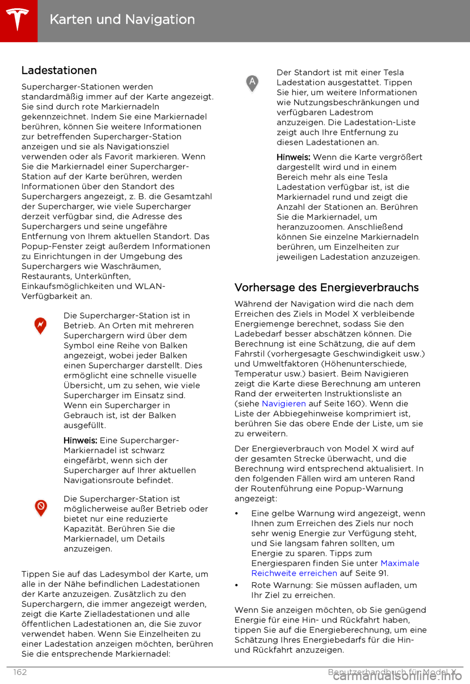 TESLA MODEL X 2019 Betriebsanleitung (in German) LadestationenSupercharger-Stationen werden
standardm TESLA MODEL X 2019 Betriebsanleitung (in German) LadestationenSupercharger-Stationen werden
standardm